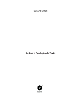 SOELY BETTES
Leitura e Produção de Texto
 