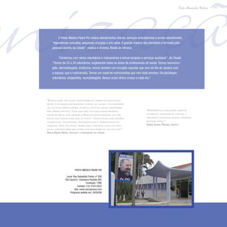 anizaçã111
Paulo Alexandre Barbosa
O Posto Médico Padre Pio realiza atendimentos diários, serviços ambulatoriais e pronto atendimento.
“Agendamos consultas, pequenas cirurgias e pré-natal. A grande maioria dos atendidos é formada pelo
pessoal carente da cidade”, explica a diretora, Roseli de Oliveira.
“Contamos com vários voluntários e missionários e temos terapias e serviços auxiliares”, diz Roseli.
“Temos de 25 a 30 voluntários, englobando todas as áreas de profissionais de saúde. Temos neurocirur-
gião, dermatologista, endócrino, temos também um cirurgião vascular que vem do Rio de Janeiro com
a esposa, que é nutricionista. Temos um casal de nutricionistas que vem toda semana. Há psicólogos
voluntários, ortopedista, reumatologista. Nosso corpo clínico cresce a cada dia.”
“Atendemos a população carente
no pronto atendimento matinal –
tratamos crianças, idosos, fazemos
prótese total.”
Andrea Silveira Penteado, dentista
“A população tem muita necessidade do trabalho psicológico
devido à situação que estamos vivendo no mundo, com desempre-
go, falta de oportunidade, divórcio, famílias sendo destruídas
por vários motivos. Tudo isso faz com que nossa demanda
aumente muito, mas graças a Deus estamos fazendo um tra-
balho multidisciplinar aqui no posto. Temos psicologia, terapia
ocupacional, fisioterapia, fonoaudiologia e trabalhamos em
conjunto. Nós tentamos trabalhar o indivíduo como um todo,
dando suporte para que tenha uma qualidade de vida melhor.”
Renata Andréia Ribeiro, psicóloga e coordenadora das terapias
Posto Médico Padre Pio
Local: Rua Sebastião Fortes, nº 200
Vila Cacarro- Cachoeira Paulista (SP)
Fundação: 1996
Contato: (12) 3103-2022
Site: www.cancaonova.com
Programa exibido em: 30/05/08
 