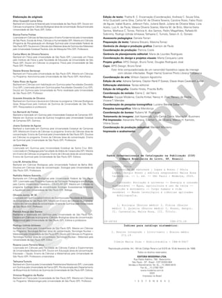 20-36704 CDD-373.19
Dados Internacionais de Catalogação na Publicação (CIP)
(Câmara Brasileira do Livro, SP, Brasil)
Lopes, Sônia
Ciências da natureza : Lopes & Rosso / Sônia
Lopes, Sergio Rosso ; editora responsável Maíra Rosa
Carnevalle. -- 1. ed. -- São Paulo : Moderna, 2020.
Conteúdo: Evolução e universo -- Energia e consumo
sustentável -- Água, agricultura e uso da terra --
Poluição e movimento -- Corpo humano e vida
saudável -- Mundo tecnológico e ciências aplicadas
Bibliografia.
1. Biologia (Ensino médio) 2. Física (Ensino
médio) 3. Química (Ensino médio) I. Rosso, Sergio.
II. Carnevalle, Maíra Rosa. III. Título.
Índices para catálogo sistemático:
1. Ensino integrado : Livro-texto : Ensino médio
373.19
Cibele Maria Dias - Bibliotecária - CRB-8/9427
Elaboração de originais
Artur Guazzelli Leme Silva
Bacharel em Química Ambiental pela Universidade de São Paulo (SP). Doutor em
Ciências no programa: Ciências Biológicas (área de concentração: Bioquímica) pela
Universidade de São Paulo (SP). Editor.
BiancaTrama Freitas
Licenciada em Ciências da Natureza para o Ensino Fundamental pela Universidade
de São Paulo, Escola de Artes, Ciências e Humanidades (SP). Mestra em Ciências
(Programa de Pós-graduação em Biologia Química) pela Universidade Federal de
São Paulo (SP). Doutora em Ciências dos Materiais (área de Química dos Materiais)
pela Universidade Estadual Paulista Júlio de Mesquita Filho (SP). Professora.
Carlos Mariz de OliveiraTeixeira
Bacharel em Física pela Universidade de São Paulo (SP). Licenciado em Física
pelo Instituto de Física e pela Faculdade de Educação da Universidade de São
Paulo (SP). Doutor em Ciências no programa: Física pela Universidade de São
Paulo (SP). Professor.
Daiane Breves Seriacopi
Bacharel em Física pela Universidade de São Paulo (SP). Mestre em Ciências
no Programa: Astronomia pela Universidade de São Paulo (SP). Astrofísica.
Fabio Rizzo de Aguiar
Bacharel em Ciências com habilitação em Química pelas Faculdades Oswaldo
Cruz (SP). Licenciado pleno em Química pelas Faculdades Oswaldo Cruz (SP).
Doutor em Química pela Universidade do Porto revalidado pela Universidade
de São Paulo (SP). Professor.
Graciele Almeida de Oliveira
Bacharel em Química e doutora em Ciências no programa: Ciências Biológicas
(área: Bioquímica) pelo Instituto de Química da Universidade de São Paulo
(SP). Pesquisadora e professora.
Ivo Bernardi de Freitas
Bacharel e licenciado em Química pela Universidade Estadual de Campinas (SP).
Mestre em Química na área de Química Inorgânica pela Universidade Estadual
de Campinas (SP). Químico.
Joana Guilares de Aguiar
Bacharel e licenciada em Química pela Universidade Estadual de Campinas
(SP). Mestra em Ensino de Ciências no programa: Ensino de Ciências (área de
concentração: Ensino de Química) pela Universidade de São Paulo (SP). Doutora
em Ciências no programa: Ensino de Ciências (área de concentração: Ensino
de Química) pela Universidade de São Paulo (SP). Professora.
Juliana Maia
Licenciada em Química pela Universidade Estadual de Santa Cruz (BA).
Licenciada em Pedagogia pela Faculdade da Aldeia de Carapicuíba (SP). Mestra
em Ensino de Ciências no programa: Ensino de Ciências (área de concentração:
Ensino de Química) pela Universidade de São Paulo (SP). Editora.
Lina M. Almeida-Silva
Bacharel em Ciências Biológicas pela Universidade Federal da Bahia (BA).
Doutora em Ciências (área de concentração: Zoologia) pela Universidade de
São Paulo (SP). Professora.
Nathália Helena Azevedo
Bacharela em Ciências Biológicas pela Universidade Federal de São Paulo
(SP). Licenciada pelo Programa Especial de Formação Pedagógica em Biologia
pelo Centro Universitário Claretiano – CEUCLAR (SP). Mestra em Ciências no
programa: Ecologia (área de concentração: Ecologia: Ecossistemas Terrestres
e Aquáticos) pela Universidade de São Paulo (SP). Bióloga.
Oliveira-Junior, M. M.
Licenciado em Química pelos Instituto de Química e pela Faculdade de Educação
da Universidade de São Paulo (SP). Mestre em Ensino de Ciências no programa:
Ensino de Ciências (área de concentração: Ensino de Química) pela Universidade
de São Paulo (SP). Professor.
Patrícia Araújo dos Santos
Bacharela e licenciada em Química pela Universidade de São Paulo (SP).
Doutora em Ciências no programa: Ciências Biológicas (área de concentração:
Bioquímica) pela Universidade de São Paulo (SP). Editora e professora.
Rodrigo Uchida Ichikawa
Bacharel em Física pela Universidade de São Paulo (SP). Mestre em Ciências
no Programa: Tecnologia Nuclear (área de concentração: Tecnologia Nuclear –
Materiais) pela Universidade de São Paulo (SP). Doutor em Ciências no Programa:
Tecnologia Nuclear (área de concentração:Tecnologia Nuclear – Materiais) pela
Universidade de São Paulo (SP). Editor.
Rosana Louro Ferreira Silva
Licenciada em Ciências pela Faculdade de Ciências Exatas e Experimentais
da Universidade Mackenzie (SP). Doutor em Educação (área de concentração:
Educação – Opção: Ensino de Ciências e Matemática) pela Universidade de
São Paulo (SP). Professora universitária.
TathyanaTumolo
Bacharel em Química pela Universidade Presbiteriana Mackenzie (SP). Licenciada
em Química pela Universidade de Franca (SP). Pós-doutorada pelo Departamento
de Bioquímica do Instituto de Química da Universidade de São Paulo (SP). Editora.
Vinicius Roggério da Rocha
Bacharel em Física pela Universidade de São Paulo (SP). Mestre em Ciências
no Programa: Meteorologia pela Universidade de São Paulo (SP). Professor.
Edição de texto: Thalita B. C. Encarnação (Coordenação), Andreza C. Souza Silva,
Artur Guazzelli Leme Silva, Carlos M. de Oliveira Teixeira, Carolina Rossi, Fabio Rizzo
de Aguiar, Izabel Bueno, Jeferson Felix, Juliana Bardi, Juliana de Oliveira Maia, Livia
Aceto, Luiz A. de Paula, Maiara Oliveira Soares, Marina M. de Brito, Marina Vieira
Santos, Matheus C. Torres, Patrícia A. dos Santos, Pedro Magalhães, Rafaela W.
Sobrinho, Rodrigo Uchida Ichikawa, Tathyana C. Tumolo, Tatiani A. G. Donato
Assessoria pedagógica: Daniela Ferrari
Preparação de texto: Fabiana Biscaro, Malvina Tomaz
Gerência de design e produção gráfica: Everson de Paula
Coordenação de produção: Patricia Costa
Gerência de planejamento editorial: Maria de Lourdes Rodrigues
Coordenação de design e projetos visuais: Marta Cerqueira Leite
Projeto gráfico: APIS Design, Bruno Tonel, Douglas Rodrigues José
Capa: APIS Design, Bruno Tonel
Foto: Arte computadorizada de um nanorrobô hipotético capaz de interagir
com células infectadas. Roger Harris/ Science Photo Library/ Fotoarena
Coordenação de arte: Wilson Gazzoni Agostinho
Edição de arte: Adriana Santana, Clayton Renê P
. Soares, Eliazar Alves Cavalcanti Junior
Editoração eletrônica: Teclas editorial
Edição de infografia: Giselle Hirata, Priscilla Boffo
Coordenação de revisão: Elaine C. del Nero
Revisão: Equipe Moderna, Cecília Kinker, Nancy H. Dias, Renato da Rocha,
Viviane T. Mendes
Coordenação de pesquisa iconográfica: Luciano Baneza Gabarron
Pesquisa iconográfica: Márcia Mendonça
Coordenação de bureau: Rubens M. Rodrigues
Tratamento de imagens: Joel Aparecido, Luiz Carlos Costa, Marina M. Buzzinaro
Pré-impressão: Alexandre Petreca, Everton L. de Oliveira, Marcio H. Kamoto,
Vitória Sousa
Coordenação de produção industrial: Wendell Monteiro
Impressão e acabamento:
1 3 5 7 9 10 8 6 4 2
Reprodução proibida. Art. 184 do Código Penal e Lei 9.610 de 19 de fevereiro de 1998.
Todos os direitos reservados
EDITORA MODERNA LTDA.
Rua Padre Adelino, 758 - Belenzinho
São Paulo - SP - Brasil - CEP 03303-904
Vendas e Atendimento: Tel. (0_ _11) 2602-5510
Fax (0_ _11) 2790-1501
www.moderna.com.br
2020
Impresso no Brasil
 