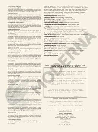 Elaboração de originais
Artur Guazzelli Leme Silva
Bacharel em Química Ambiental pela Universidade de São Paulo (SP).
Doutor em Ciências no programa: Ciências Biológicas (área de concen-
tração: Bioquímica) pela Universidade de São Paulo (SP). Editor.
BiancaTrama Freitas
Licenciada em Ciências da Natureza para o Ensino Fundamental pela Uni-
versidade de São Paulo, Escola de Artes, Ciências e Humanidades (SP).
Mestra em Ciências (Programa de Pós-graduação em Biologia Química)
pela Universidade Federal de São Paulo (SP). Doutora em Ciências dos
Materiais (área de Química dos Materiais) pela Universidade Estadual
Paulista Júlio de Mesquita Filho (SP). Professora.
Carlos Mariz de OliveiraTeixeira
Bacharel em Física pela Universidade de São Paulo (SP). Licenciado em
Física pelo Instituto de Física e pela Faculdade de Educação da Univer-
sidade de São Paulo (SP). Doutor em Ciências no programa: Física pela
Universidade de São Paulo (SP). Professor.
Daiane Breves Seriacopi
Bacharel em Física pela Universidade de São Paulo (SP). Mestre em
Ciências no Programa: Astronomia pela Universidade de São Paulo
(SP). Astrofísica.
Fabio Rizzo de Aguiar
Bacharel em Ciências com habilitação em Química pelas Faculdades
Oswaldo Cruz (SP). Licenciado pleno em Química pelas Faculdades
Oswaldo Cruz (SP). Doutor em Química pela Universidade do Porto
revalidado pela Universidade de São Paulo (SP). Professor.
Graciele Almeida de Oliveira
Bacharel em Química e doutora em Ciências no programa: Ciências
Biológicas (área: Bioquímica) pelo Instituto de Química da Universidade
de São Paulo (SP). Pesquisadora e professora.
Ivo Bernardi de Freitas
Bacharel e licenciado em Química pela Universidade Estadual de Cam-
pinas (SP). Mestre em Química na área de Química Inorgânica pela
Universidade Estadual de Campinas (SP). Químico.
Joana Guilares de Aguiar
Bacharel e licenciada em Química pela Universidade Estadual de Campi-
nas (SP). Mestra em Ensino de Ciências no programa: Ensino de Ciências
(área de concentração: Ensino de Química) pela Universidade de São
Paulo (SP). Doutora em Ciências no programa: Ensino de Ciências (área
de concentração: Ensino de Química) pela Universidade de São Paulo
(SP). Professora.
Juliana Maia
Licenciada em Química pela Universidade Estadual de Santa Cruz (BA).
Licenciada em Pedagogia pela Faculdade da Aldeia de Carapicuíba (SP).
Mestra em Ensino de Ciências no programa: Ensino de Ciências (área
de concentração: Ensino de Química) pela Universidade de São Paulo
(SP). Editora.
Lina M. Almeida-Silva
Bacharel em Ciências Biológicas pela Universidade Federal da Bahia (BA).
Doutora em Ciências (área de concentração: Zoologia) pela Universidade
de São Paulo (SP). Professora.
Nathália Helena Azevedo
Bacharela em Ciências Biológicas pela Universidade Federal de São Paulo
(SP). Licenciada pelo Programa Especial de Formação Pedagógica em
Biologia pelo Centro Universitário Claretiano – CEUCLAR (SP). Mestra
em Ciências no programa: Ecologia (área de concentração: Ecologia:
Ecossistemas Terrestres e Aquáticos) pela Universidade de São Paulo
(SP). Bióloga.
Oliveira-Junior, M. M.
Licenciado em Química pelos Instituto de Química e pela Faculdade
de Educação da Universidade de São Paulo (SP). Mestre em Ensino de
Ciências no programa: Ensino de Ciências (área de concentração: Ensino
de Química) pela Universidade de São Paulo (SP). Professor.
Patrícia Araújo dos Santos
Bacharela e licenciada em Química pela Universidade de São Paulo
(SP). Doutora em Ciências no programa: Ciências Biológicas (área de
concentração: Bioquímica) pela Universidade de São Paulo (SP). Editora
e professora.
Rodrigo Uchida Ichikawa
Bacharel em Física pela Universidade de São Paulo (SP). Mestre em Ciên-
cias no Programa:Tecnologia Nuclear (área de concentração:Tecnologia
Nuclear – Materiais) pela Universidade de São Paulo (SP). Doutor em
Ciências no Programa: Tecnologia Nuclear (área de concentração: Tec-
nologia Nuclear – Materiais) pela Universidade de São Paulo (SP). Editor.
Rosana Louro Ferreira Silva
Licenciada em Ciências pela Faculdade de Ciências Exatas e Experi-
mentais da Universidade Mackenzie (SP). Doutor em Educação (área de
concentração: Educação – Opção: Ensino de Ciências e Matemática) pela
Universidade de São Paulo (SP). Professora universitária.
TathyanaTumolo
Bacharel em Química pela Universidade Presbiteriana Mackenzie (SP).
Licenciada em Química pela Universidade de Franca (SP). Pós-doutorada
pelo Departamento de Bioquímica do Instituto de Química da Universi-
dade de São Paulo (SP). Editora.
Vinicius Roggério da Rocha
Bacharel em Física pela Universidade de São Paulo (SP). Mestre em
Ciências no Programa: Meteorologia pela Universidade de São Paulo
(SP). Professor.
Edição de texto: Thalita B. C. Encarnação (Coordenação), Andreza C. Souza Silva,
Artur Guazzelli Leme Silva, Carlos M. de Oliveira Teixeira, Carolina Rossi, Fabio Rizzo
de Aguiar, Izabel Bueno, Jeferson Felix, Juliana Bardi, Juliana de Oliveira Maia, Livia
Aceto, Luiz A. de Paula, Maiara Oliveira Soares, Marina M. de Brito, Marina Vieira
Santos, Matheus C. Torres, Patrícia A. dos Santos, Pedro Magalhães, Rafaela W.
Sobrinho, Rodrigo Uchida Ichikawa, Tathyana C. Tumolo, Tatiani A. G. Donato
Assessoria pedagógica: Daniela Ferrari
Preparação de texto: Fabiana Biscaro, Malvina Tomaz
Gerência de design e produção gráfica: Everson de Paula
Coordenação de produção: Patricia Costa
Gerência de planejamento editorial: Maria de Lourdes Rodrigues
Coordenação de design e projetos visuais: Marta Cerqueira Leite
Projeto gráfico: APIS Design, Bruno Tonel, Douglas Rodrigues José
Capa: APIS Design, Bruno Tonel
Foto: Arte computadorizada de um nanorrobô hipotético capaz de interagir
com células infectadas. Roger Harris/ Science Photo Library/ Fotoarena
Coordenação de arte: Wilson Gazzoni Agostinho
Edição de arte: Adriana Santana, Clayton Renê P
. Soares, Eliazar Alves Cavalcanti Junior
Editoração eletrônica: Teclas editorial
Edição de infografia: Giselle Hirata, Priscilla Boffo
Coordenação de revisão: Elaine C. del Nero
Revisão: Ana Paula Felippe, Kiel Pimenta, Márcia Leme, ReCriar Editorial
Coordenação de pesquisa iconográfica: Luciano Baneza Gabarron
Pesquisa iconográfica: Márcia Mendonça
Coordenação de bureau: Rubens M. Rodrigues
Tratamento de imagens: Joel Aparecido, Luiz Carlos Costa, Marina M. Buzzinaro
Pré-impressão: Alexandre Petreca, Everton L. de Oliveira, Marcio H. Kamoto,
Vitória Sousa
Coordenação de produção industrial: Wendell Monteiro
Impressão e acabamento:
1 3 5 7 9 10 8 6 4 2
Reprodução proibida. Art. 184 do Código Penal e Lei 9.610 de 19 de fevereiro de 1998.
Todos os direitos reservados
EDITORA MODERNA LTDA.
Rua Padre Adelino, 758 - Belenzinho
São Paulo - SP - Brasil - CEP 03303-904
Vendas e Atendimento: Tel. (0_ _11) 2602-5510
Fax (0_ _11) 2790-1501
www.moderna.com.br
2020
Impresso no Brasil
20-36705 CDD-373.19
Dados Internacionais de Catalogação na Publicação (CIP)
(Câmara Brasileira do Livro, SP, Brasil)
Lopes, Sônia
Ciências da natureza : Lopes & Rosso : manual do
professor / Sônia Lopes, Sergio Rosso ; editora
responsável Maíra Rosa Carnevalle. -- 1. ed. --
São Paulo : Moderna, 2020.
Conteúdo: Evolução e universo -- Energia e consumo
sustentável -- Água, agricultura e uso da terra --
Poluição e movimento -- Corpo humano e vida
saudável -- Mundo tecnológico e ciências aplicadas
Bibliografia.
1. Biologia (Ensino médio) 2. Física (Ensino
médio) 3. Química (Ensino médio) I. Rosso, Sergio.
II. Carnevalle, Maíra Rosa. III. Título.
Índices para catálogo sistemático:
1. Ensino integrado : Livro-texto : Ensino médio
373.19
Cibele Maria Dias - Bibliotecária - CRB-8/9427
 