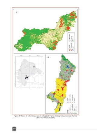 224
Figura 3. Mapas de cobertura e uso do solo das bacia de drenagem dos rios A) Ji-Paraná
(RO) e B) Piracicaba (SP).
 