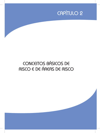 23
CONCEITOS BÁSICOS DE
RISCO E DE ÁREAS DE RISCO
CAPÍTULO 2
 