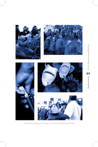 Um tiro de guerra que se fez arte
                                                              25




                                                              Bacamarteiros;




A pólvora usada para carregar as armas é preparada por eles
 