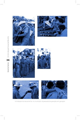 Um tiro de guerra que se fez arte




26
Bacamarteiros;




                                    A tradição do bacamarte, no município, é passada de geração em geração
 