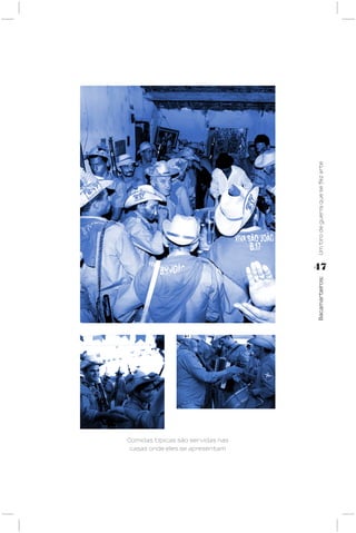 Um tiro de guerra que se fez arte
                                   47




                                   Bacamarteiros;




Comidas típicas são servidas nas
casas onde eles se apresentam
 