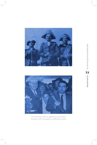 Um tiro de guerra que se fez arte
                                            75




                                            Bacamarteiros;




Os homens jovens e solteiros não tinham
escolha, eram obrigados a defender o país
 