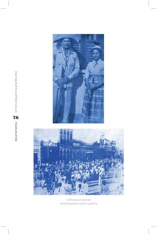 Bacamarteiros;        Um tiro de guerra que se fez arte




                                                                   76




                             O Brasil achava-se
despreparado para a guerra
 