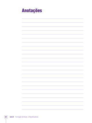 Aula 6 Formação de Sinais e Classiﬁcadores62
Anotações
 