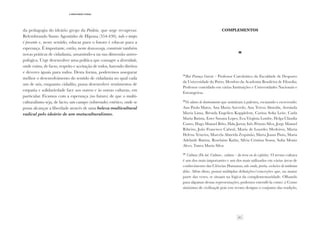 31
·5·Reflexão final
Complementos
M
(1)
Rui Proença Garcia – Professor Catedrático da Faculdade de Desporto
da Universidade do Porto; Membro da Academia Brasileira de Filosofia;
Professor convidado em várias Instituições e Universidades Nacionais e
Estrangeiras.
(2)
Os alunos de doutoramento que assistiram à palestra, escutando e escrevendo:
Ana Paula Matos, Ana Maria Azevedo, Ana Teresa Almeida, Arminda
Maria Lima, Brenda Engelien Kopplelem, Carina Sofia Leite, Carla
Maria Batista, Ester Susana Lopes, Eva Virgínia Lombe, Helga Cláudia
Castro, Hugo Manuel Brito, Hala Jarrar, Inês Peixoto Silva, Jorge Manuel
Ribeiro, João Francisco Cabral, Maria de Lourdes Medeiros, Maria
Helena Teixeira, Marcela Almeida Zequinão, Marta Joana Pinto, Maria
Adelaide Batista, Roselaine Kuhn, Sílvia Cristina Sousa, Sofia Moniz
Alves, Tanea Maria Silva.
(3)
Cultura (Do lat. Cultura-, cultura – da terra ou do espírito). O termo cultura
é um dos mais importantes e um dos mais utilizados em várias áreas de
conhecimento das Ciências Humanas, não sendo, porém, exclusivo de nenhuma
delas. Além disso, possui múltiplas definições/conceções que, na maior
parte das vezes, se situam na lógica da complementaridade. Olhando
para algumas dessas representações, podemos entendê-la como: i) Como
sinónimo de civilização pois este termo designa o conjunto das tradições,
da pedagogia do ideário grego da Paideia, que urge recuperar.
Relembrando Santo Agostinho de Hipona (354-430), todo o tempo
é presente e, neste sentido, educar para o futuro é educar para a
esperança. É importante, então, neste desassossego, construir também
novas práticas de cidadania, assumindo-a na sua dimensão antro-
pológica. Urge desenvolver uma política que consagre a diversidade,
onde exista, de facto, respeito e aceitação de todos, havendo direitos
e deveres iguais para todos. Desta forma, poderemos assegurar
melhor o desenvolvimento do sentido de cidadania no qual cada
um de nós, enquanto cidadão, possa desenvolver sentimentos de
empatia e solidariedade face aos outros e às outras culturas, em
particular. Ficamos com a esperança (no futuro) de que o multi-
culturalismo seja, de facto, um campo (sobretudo) estético, onde se
possa alcançar a liberdade através de uma beleza multicultural
radical pelo ideário de um metaculturalismo.
 