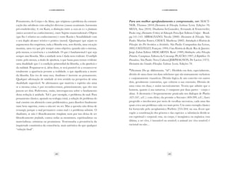 48 49
·5·Complementos
·5·Complementos
Pensamento, do Corpo e da Alma, que originou o problema da comuni-
cação das substâncias com soluções diversas (causas ocasionais, harmonia
pré-estabelecida); 4) em Kant, a distinção entre a coisa em si e o fenómeno
(único acessível ao conhecimento), entre Sujeito transcendental e Objeto
(que lhe é relativo no conhecimento) e entre Razão e Sensibilidade com
o seu duplo alcance teórico e prático (moral). Quaisquer que sejam os
argumentos dos empiristas, toda a filosofia tem, sem dúvida, uma vocação
monista, uma vez que põe sempre como objetivo, quando não o sistema,
pelo menos, a coerência e a totalidade. O que é fundamental é que seja
sempre uma filosofia. Mas a unidade nem é dada nem evidente. O múltiplo
existe, pelo menos, a título de aparência, o que basta para tornar evidente
uma dualidade que é a condição primordial da filosofia, a da aparência e
da realidade. Perguntar-se-á, além disso, se será possível vir a esvanecer-se
totalmente a aparência perante a realidade, o que significaria a morte
da filosofia. Em vez de uma tara, dualismo é inerente ao pensamento.
Qualquer afirmação de unidade só tem sentido na perspetiva de uma
dualidade superável. Se afirmamos que matéria e espírito são uma
«e a mesma coisa, é por reconhecermos, primeiramente, que eles nos
parecem ser dois. Poderemos, então, interrogar-nos sobre o fundamento
desta redução à unidade. Tal é, por exemplo, o problema do mal. Para
pensamento clássico, apoiado na teologia cristã, a solução de problema do
mal consiste em afirmá-lo como problemático, para dissolver finalmente
num bem superior, como o não-ser no ser. Mas a questão não deixa de
ressurgir, porque o mal permanece como mal e o problema subsiste. O
dualismo, se não é filosoficamente triunfante, nem por isso deixa de ser
filosoficamente profundo, contra todas as monismos, espiritualistas ou
materialistas, otimistas ou pessimistas. Testemunha a persistência da
inquietude constitutiva da consciência, mais autêntica do que qualquer
“solução final”.
Para um melhor aprofundamento e compreensão, ver: MAUT-
NER, Thomas (2010).Dicionário de Filosofia. Lisboa: Lexis. Edições 70;
SILVA, Ana (2010). Dualismo In:González, Fernando & Fensterseifer,
Paulo (org.).Dicionário (Crítico) de Educação Física.Ijui: Editora Unijui – Brasil.
pp.141-143. ABBAGNANO, Nicola (2000). Dicionário de Filosofia. São
Paulo: Martins Fontes; CHAUÍ, Marilena (2002). Introdução à História da
Filosofia: dos Pré-Socráticos a Aristóteles. São Paulo: Companhia das Letras,
2002; CHÂTELET, François (1994).Uma História da Razão. Rio de Janeiro:
Jorge Zahar Editor; DESCARTES. René (1999).Meditações sobre Filosofia
Primeira. Campinas: Editora da Unicamp; PLATÃO (1997).A República. Os
Pensadores. São Paulo: Nova Cultural JERPHAGNON, De Lucien (1973).
Dicionário das Grandes Filosofias. Lisboa: Lexis. Edições 70.
(8)
Dicotomia (Do gr. dikhotomía, “id”). Dividido em dois; especialmente,
divisão de uma classe em duas subclasses que são mutuamente exclusivas
e conjuntamente exaustivas. Divisão lógica de um conceito em outros
dois, geralmente contrários, que cobrem a sua extensão. Divisão de
uma coisa em duas, e assim sucessivamente. Teoria que admite que o
homem, quanto à sua natureza, é composto por duas partes – corpo e
alma. A dicotomia é frequentemente praticada nos diálogos de Platão
(427-347, a.C.): com efeito, ela permite a Sócrates (469-399, a.C.) fazer
progredir o interlocutor por meio de escolhas sucessivas, cada uma das
quais cerca um problema cada vez mais perto. Um outro exemplo clássico
foi fornecido pelo neoplatónico Porfírio (233-304) na sua Árvore que
expõe a coordenação dos géneros e das espécies: a substância divide-se
em espiritual e corporal; esta, ou corpo, é inorgânica ou orgânica; esta
última, o ser vivo, é insensível ou sensível; o animal (ser vivo sensível) é
racional ou não…
 