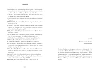 58
·5·Referências
GARCIA, Rui (2014). Multiculturalismo e educação: Desafios. Conferência reali-
zada no âmbito das Conferências Doutorais do Doutoramento em Estudos
da Criança. Instituto de Educação da Universidade do Minho.
GONZÁLEZ, Fernando&FENSTERSEIFER, Paulo (2010). Dicionário (crítico)
de educação física.Unijui: Editora Ijui – Brasil.
GEERTZ, Clifford (1989). Interpretação das culturas. Rio de Janeiro: Guanabara
Koogan,
JERPHAGNON, De Lucien (1973). Dicionário das grandes filosofias. Lisboa:
Lexis. Edições 70.
HUIZINGA, John (1980). Natureza e significado do jogo como fenómeno
cultural. In: Huizinga, John (Ed.). Homo Ludens: O jogo como elemento da
cultura. São Paulo: Perspetiva, pp.3-31.
JULIA, Didier (2002). Filosofia. Dicionário temático Larousse. Rio de Mouro:
Círculo de Leitores.
LARAIA, Roque (2010). Como opera a cultura. In: Laraia, Roque (Ed.).Cul-
tura: Um conceito antropológico. Rio de Janeiro: Zahar, pp.67-105.
MAUTNER, Thomas (2010).Dicionário de filosofia. Lisboa: Edições 70.
MERCIER, Paul (1986). História da antropologia. Lisboa: Teorema.
PLATÃO (1997).A República. Os pensadores. São Paulo: Nova Cultural.
SANTIN, Silvino & SILVA, Maria (2010). Ética. In: González, Fernando &
Fensterseifer, Paulo (org.).Dicionário (crítico) de educação física. Ijui: Editora
Unijui – Brasil. pp.182-183.
SILVA, Ana (2010). Dualismo. In: González, Fernando & Fensterseifer,
Paulo (org.).Dicionário (crítico) de educação física.Ijui: Editora Unijui – Brasil.
pp.141-143.
VAZQUEZ, Adolfo (2001). Ética. Rio de Janeiro: Civilização Brasileira.
VELOTTI, Stefano (2009). Utopia. In: Dangelo, De Gianni. Dicionário de
estética. Lisboa: Lexis. Edições 70. pp.352-354.
KROEBER, Alfred (1993). Natureza da cultura. Lisboa: Edições 70.
AUTOR
António Camilo Cunha
camilo@ie.uminho.pt
Professor Auxiliar com Agregação do Instituto de Educação da Uni-
versidade do Minho; Pós-Doutoramento em Ciências/Pedagogia
do Desporto pela Universidade Federal de Santa Catarina – Brasil;
Membro do CIEC (Centro de Investigação em Estudos da Criança);
Membro da Comissão Diretiva do Programa de Doutoramento em
Estudos da Criança – Instituto de Educação da Universidade do
Minho.
 
