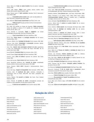 Ribeiro, Berta G. O índio na cultura brasileira. Rio de Janeiro: Unibrade/
Unesco, 1987.
Ribeiro, João Ubaldo. Política: quem manda, porque manda, como
manda. Rio de Janeiro: Mova Fronteira, 1998.
Ribeiro, Renato Janine. O afeto autoritário: televisão, ética e democracia.
Cotia: Ateliê, 2004.
________. Asociedadecontraosocial:o alto custo da vida pública no
Brasil. São Paulo: Companhia das Letras, 2000.
Ridenti, Marcelo. Classessociaiserepresentação.São Paulo: Cortez, 1994.
_________. Políticapraquê?Atuação partidária no Brasil contemporâneo.
São Paulo: Atual, 1993.
Ricci, Rudá. Dos partidos ao Projeto de Esquerda. Política democrática'.
revista de polftica e cultura n? 17. Brasflia, DF: Fundação Astrojildo
Pereira, 26 mar. 2007. p. 21.
Rocha, Everardo P. Guimarães. Magia e capitalismo: um estudo
antropológico da publicidade. São Paulo: Brasiliense, 1995.
_________. Oqueéetnocentrismo.São Paulo: Brasiliense, 1994.
Rocher, Guy. Talcott Parsons e a sociologia americana. Rio de Janeiro:
Francisco Alves, 1976
Rodrigues, Alberto Tosi. Sociologia da educação. Rio de Janeiro: DPA, 2001.
Rodrigues, José Carlos. Antropologia e comunicação: princípios radicais.
Rio de Janeiro: Espaço e Tempo, 1989.
Sader, Emir. Quando novos personagens entraram em cena: experiências
e lutas dos trabalhadores da grande São Paulo 1970-1980. Rio de
Janeiro: Paz e Terra, 1988.
Sahlins, Marshall. Sociedadestribais.Rio de Janeiro: Zahar, 1974.
Sandroni, Paulo. Oqueémais-valia.São Paulo: Brasiliense, 1982.
Santaella, Lúcia. (Arte) & (Cultura): equívocos do elitismo. São Paulo:
Cortez, 1995.
Santos, José Luiz dos. Oqueécultura.São Paulo: Brasiliense, 1989.
Santos, Wanderley Guilherme dos. Horizonte do desejo: instabilidade,
fracasso coletivo e inércia social. Rio de Janeiro: FGV, 2006.
Sartori, Giovanni. Homo videns: televisão e pós-pensamento. Bauru:
Edusc, 2001.
Scalon, Celi (org.). Imagens da desigualdade. Belo Horizonte: UFMG, 2004.
Schwarcz, Lilian. O espetáculo das raças: cientistas, instituições e
pensamento racial no Brasil 1870-1930. São Paulo: Companhia das
Letras, 1993.
Schwarz, Roberto. Ao vencedor as batatas. São Paulo: Duas Cidades/
Editora 34, 2000.
Sennett, Richard. A corrosão do caráter: conseqüências pessoais do
trabalho no novo capitalismo. Rio de Janeiro: Record, 1999.
________ . Aculturadonovocapitalismo.Rio de Janeiro: Record, 2006.
_________. O declíniodohomempúblico:as tiranias da intimidade. São
Paulo: Companhia das Letras, 1988.
Smiers, Joost. Artes sob pressão: promovendo a diversidade cultural na
era da globalização. São Paulo: Instituto Pensarte/Escrituras, 2006.
Soalheiro, Bárbara. Como fazíamos sem.... São Paulo: Panda Books, 2006.
Sobral, Fernanda A. da Fonseca, Porto, Maria Stella Grossi (orgs.).
Contemporaneidade brasileira: dilemas e desafios para a imaginação
sociológica. Santa Cruz do Sul: Edunisc, 2001.
Spindel, Armando. O quesãoditaduras.São Paulo: Brasiliense, 1981.
Sprandel, Márcia Anita. A pobreza no paraíso tropical. Rio de Janeiro:
Relume Dumará, 2004.
Strinati, Dominic. Cultura popular: uma introdução. São Paulo: Hedra, 1999.
Sztompka, Piotr. A Sociologia da mudança social. Rio de Janeiro:
Civilização Brasileira, 1998.
Thompson, Edward P. Costumes em comum: estudos sobre a cultura
popular tradicional. São Paulo: Companhia das Letras, 1998.
Tomazi, Nelson Dacio (coord.). IniciaçãoàSociologia.São Paulo: Atual, 2000.
Tragtenberg, Maurício. Burocraciaeideologia.São Paulo: Ática, 1992.
________ . Sobreeducação,políticaesindicalismo.São Paulo: Unesp, 2004.
Tragtenberg, Maurício, Marrach, Sônia Alem. Memórias de um autodidata
noBrasil.São Paulo: Escuta, 1999.
Tragtenberg, Maurício et al. Max Weber: textos selecionados. São Paulo:
Abril Cultural, 1980.
Tronti, Mário et al. Processo de trabalho e estratégias de classe. Rio de
Janeiro: Zahar, 1982.
Veríssimo, Luiz Fernando. Histórias brasileiras de verão: as melhores
crônicas da vida íntima. Rio de Janeiro: Objetiva, 1999.
Veyne, Paul (org.). História da vida privada: do Império Romano ao ano
mil. São Paulo: Companhia das Letras, 1990.
Viana, Nildo. IntroduçãoàSociologia.Belo Horizonte: Autêntica, 2006.
Vianna, Francisco José de Oliveira. Instituições políticas brasileiras. Rio
de Janeiro: Record, 1974.
Vita, Álvaro de. Sociologiadasociedadebrasileira.São Paulo: Ática, 1989.
Wallerstein, Immanuel. O fim do mundo como o concebemos: ciência
social para o século XXI. Rio de Janeiro: Revan, 2002.
Weber, Max. Ciênciaepolítica:duas vocações. São Paulo: Cultrix, 1970.
_________. EnsaiosdeSociologia.Rio de Janeiro: Zahar, 1982.
_________. Éticaprotestanteeo“espírito”docapitalismo.São Paulo:
Companhia das Letras, 2004.
Zaluar, Alba, Alvito, Marcos (orgs.). Um século de favela. Rio de Janeiro:
FGV, 1998.
Zegler, Jean. Afomenomundoexplicadaameufilho.Petrópolis: Vozes, 2002.
Relação de sites
www.abert.org.br
www.cartamaior.com.br
www.cefetsp.br
www.ces.uc.pt
www.correiocidadania.com.br
www.consciencia.net
http://diplo.uol.com.br
www.dominiopublico.gov.br
www.eco21.com.br
www.estadao.com.br
www.fazendomedia.com
www.folha.com.br
www.historiasdopoder.com.br
http://humor.uol.com.br
www.ibge.gov.br
www.imdb.com
www.mc.gov.br
www.memoriaviva.com.br
midiaindependente.org
www.millor.com.br
www.letras.puc-rio.br
www.reporterbrasil.com.br
www.revistacult.com.br
www.ufba.br
www.ultimainstancia.com.br
www.wikipedia.org
www.ybnews.org.br
256
 