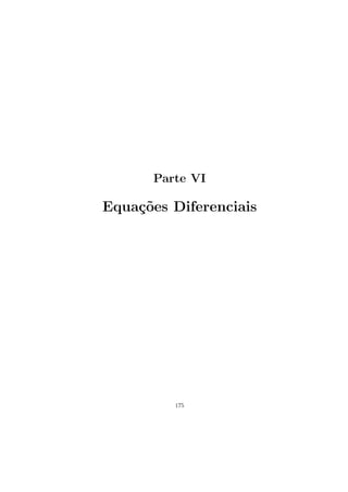 Parte VI
Equa¸c˜oes Diferenciais
175
 