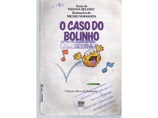 O CASO DO BOLINHO