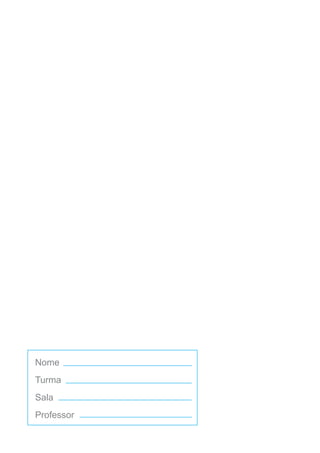 Nome
Turma
Sala
Professor
 