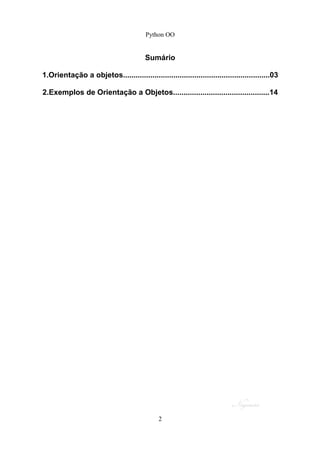 Python OO
Sumário
1.Orientação a objetos......................................................................03
2.Exemplos de Orientação a Objetos..............................................14
2
 