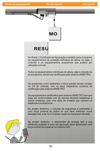 88
Ensaio de equipamentos Os Cem Quilos! Luiz Spinelli
 