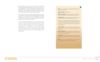 PAA |10 anos de aquisição de alimentos
245
hoje a Cooperacre é uma central de 24 cooperativas e associações de
extrativistas e agroextrativistas do estado do Acre – além de outras 10 em
fase de regularização – e cumpre importante papel no desenvolvimento local.
A cartela de produtos vai desde a castanha sem casca, embalada a vácuo, até
polpa de frutas – dez variedades típicas da região, como o açaí e o cupuaçu –
e a borracha, destinada à indústria de pneus e de preservativos.
Sua história tem sido escrita por famílias extrativistas, agricultoras – cerca de
duas mil famílias – que a cada dia entendem mais claramente a importância
de produzir com a floresta em pé, de forma diversificada e sustentável
e encontraram nas políticas públicas como o Programa de Aquisição de
Alimentos, a maneira de viabilizar este propósito.
“Tenho 74 anos. Antes da Cooperacre, nunca participei de cooperativa.
Eu tinha até medo, porque sempre tinha uma que começava e logo
acabava em sucata. Isso porque o incentivo que tinha era muito fraco
ou quase não existia. A Cooperacre foi a primeira experiência com
cooperativa que eu tive. Meu desejo maior na vida era fazer plantio
permanente [intercalar a castanha e a borracha], com manejo e cuidado
com a biodiversidade. Por isso, a Cooperace foi mais que um sonho
realizado – eu nunca ‘esperancei’ por isso”, finaliza o seringueiro, com os
olhos marejados.
NOME | Central de Cooperativas e Associações de Produtores e Extra-
tivistas e Agroextrativistas
QUANDO FOI CRIADA | Dezembro de 2001
ONDE ESTÁ LOCALIZADA | A Sede está em Rio Branco (AC), na Vila Acre,
com área de abrangência em todo estado (Baixo, Alto Acre e Juruá).
FILIAIS DA CENTRAL: uma em Brasiléia (uB beneficiamento de castanha),
xapuri (uB castanha) e o centro administrativo em Rio Branco.
Em breve começa a funcionar a unidade de Beneficiamento de Polpa de
Frutas e de Castanha (uB em Rio Branco) e a unidade de Beneficiamento
de Borracha em Sena Madureira (onde será produzido o Granulado
Escuro Brasileiro – GEB – uma placa de matéria prima fornecida para
indústria pneumática).
COMO É FORMADA | A Cooperacre é formada por quatro unidades de
Produção (uPs) que este ano chegarão a seis e 34 Cooperativas e Asso-
ciações filiadas.
QUANTOS ASSOCIADOS | 1.800 famílias associadas, documentadas com
Declaração de Aptidão ao Pronaf, quase todas extrativistas ou agroex-
trativistas, de (castanha e borracha).
O QUE PRODUZ | castanha do brasil, borracha, polpa de frutas (açaí,
cupuaçu, graviola, maracujá, goiaba, caju, acerola, carambola, entre
outras).
SELOS | Possui Selo de Certificação orgânica pela Ecocert, Selo de
Identificação Geográfica e o Selo da Agricultura Familiar.
 