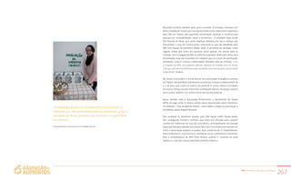 PAA |10 anos de Aquisição de Alimentos
267
Resultado positivo também para quem consome. A hortaliça cultivada com
tanto cuidado por Josué e por sua esposa, entre outros tantos itens adquiridos
pelo PAA em Toledo, tem garantido alimentação saudável e nutritiva para
pessoas em vulnerabilidade social e econômica. A entidade Ação Social
São Vicente de Paula, que serve trezentas refeições por dia a crianças que
frequentam a casa nos contra turnos, está entre as que são atendidas pelo
PAA com doação de alimentos desde 2006. A secretária da entidade, Ivone
Laguna, relata que antes era possível servir apenas um lanche para as
crianças. Com a chegada do PAA, os 40% do orçamento destinado, antes, para
alimentação, hoje são investidos em material para os cursos de panificação,
artesanato, corte e costura e eletricidade ofertados para as crianças. “Com
a chegada do PAA, nós pudemos oferecer refeição de verdade para as nossas
crianças, além de uma série de outras atividades importantes para sua formação
profissional”, finaliza.
No Centro Comunitário e Social Dorcas, da Comunidade Evangélica Luterana
em Toledo, são atendidas diariamente quinhentas crianças e adolescentes de
4 a 16 anos que vivem em bairros da periferia. O centro oferece atividades
de música, reforço escolar, artesanato, orientações básicas, recreação, esporte
entre outras, também nos contra turnos das escolas públicas.
Apoio também para a Associação Promocional e Assistencial de Toledo
(APA), um lugar onde 24 idosos, muitos deles abandonados pelos familiares,
encontraram “uma verdadeira família”, como define o papel da associação o
presidente, pastor Edgard Ravache.
Eles recebem os alimentos doados pelo PAA desde 2006. Desde então,
têm conseguido investir o dinheiro que antes era utilizado para comprar
comida em melhorias na casa de convivência, principalmente em pessoal
especializado para atender aos idosos. Dos cinco funcionários envolvidos no
início, a Associação ampliou o quadro, hoje composto de 17 trabalhadores,
entre enfermeiros, nutricionistas, assistente social, cozinheiras e faxineiras.
Para a coordenadora da APA, Ester Rossol, quando o conjunto da ação
melhora, a vida dos idosos atendidos também melhora.
“Os resultados, podem ser acompanhados inclusive entre os
diabéticos, que, têm apresentado melhoras importantes, graças à
qualidade das dietas, garantida pela variedade e a regularidade
dos produtos”
Josemara Alegre, nutricionista do Lar Irmãos Dentzer
 