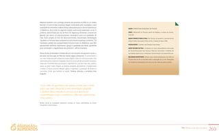 PAA |10 anos de aquisição de alimentos
269
Melhoria também com a entrega semanal dos produtos do PAA no lar Irmãos
Dentzer. A nutricionista Josemara Alegre, estimulada pela variedade e pela
qualidadedosalimentos,elaboradietasadequadasparaosidososhipertensos
e diabéticos. Ela já está no segundo projeto nutricional implantado no lar. o
primeiro, denominado por ela de Plano de Segurança Alimentar, consiste em
garantir aos idosos os macronutrientes necessários para sua qualidade de
vida. outro projeto já está em desenvolvimento, denominado Alimentação
Saudável na terceira Idade, enquanto a nutricionista já planeja o próximo. “os
resultados, podem ser acompanhados inclusive entre os diabéticos, que, têm
apresentado melhoras importantes, graças à qualidade das dietas, garantida
pela variedade e a regularidade dos produtos”, afirma Josemara.
Dessa forma, estimulado e fortalecido por um conjunto de parceiros locais, o
processo de execução do PAA em toledo segue avançando. “É semelhante a
um trem composto pela máquina e pelos vagões, cada um com sua função, mas
operando juntos, de forma integrada. Assim é a execução de uma política pública.
Cada ator envolvido tem sua função e importância e, de ator para ator, passo a
passo ao final, todos chegam ao destino desejado, envolvendo e beneficiando
a todos. O nosso próximo desafio agora é organizar a produção de frutas no
município. Então, que venham as maçãs”, finaliza, otimista, o secretário José
Augusto.
QUEM | PREFEItuRA MuNICIPAl DE tolEDo
ONDE | Município de toledo, oeste do Paraná, a 540km da capital,
Curitiba
QUEM FORNECE PARA O PAA | Em toledo, atualmente, quatrocentos
agricultores familiares estão aptos a fornecer para o PAA.
MODALIDADE | Compra com Doação Simultânea
QUEM RECEBE DO PAA | usuários do cinco restaurantes populares
do município,alunos das escolas públicas municipais e pessoas em
vulnerabilidade social, atendidas por entidades socioassistenciais.
RECURSOS INVESTIDOS | Desde 2006, foram repassados pelo PAA em
toledo mais de R$ 5,5 milhões para a aquisição de 1.5 mil toneladas
de alimentos produzidos por cerca de 500 famílias agricultoras.
“Com o PAA, nós garantimos não apenas comida, mas o direito
básico que cada criança tem a uma alimentação adequada
e saudável. Nosso trabalho é com esse povo que vive em
vulnerabilidade social e econômica, e o PAA vem complementar
nosso esforço.”
Nelson, pastor da Comunidade Evangélica Luterana em Toledo, mantenedora do Centro
Comunitário e Social Dorcas
 