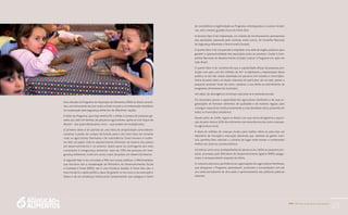 PAA |10 anos de Aquisição de Alimentos
29
Uma década do Programa de Aquisição de Alimentos (PAA) no Brasil consoli-
dou um instrumento de luta contra a fome no país e um embaixador brasileiro
na cooperação pela segurança alimentar de diferentes nações.
O êxito do Programa, que hoje destina R$ 1 bilhão à compra de produtos ge-
rados por 400 mil famílias de pequenos agricultores, apoia-se num leque de
fatores – dos quais destacamos cinco − que podem ser multiplicados.
O primeiro deles é ter partido de uma ideia de simplicidade contundente:
canalizar o poder de compra do Estado para o elo mais fraco da corrente
rural, os agricultores familiares e de subsistência. Esses homens e mulhe-
res têm um papel vital no abastecimento alimentar da maioria dos países
em desenvolvimento e, no entanto, fazem parte do contingente dos mais
vulneráveis à insegurança alimentar: mais de 70% das pessoas em inse-
gurança alimentar vivem em zonas rurais de países em desenvolvimento.
O segundo fator é ter vinculado o PAA com outras políticas: o PAA brasileiro,
que funciona sob a coordenação do Ministério do Desenvolvimento Social
e Combate à Fome (MDS), não é uma iniciativa isolada. O Fome Zero deu a
essa iniciativa o apelo político capaz de garantir os recursos a sua execução e
dotou-o de um arcabouço institucional complementar que assegura o lastro
de consistência e legitimidade ao Programa, entrelaçando-o a outras iniciati-
vas, sob o mesmo guarda-chuva do Fome Zero.
O terceiro fator é ter implantado um sistema de monitoramento permanente
das aquisições, passando pelo controle, entre outros, do Conselho Nacional
de Segurança Alimentar e Nutricional (Consea).
O quarto fator é ter recuperado e ampliado uma rede de órgãos públicos para
garantir a operacionalidade das aquisições junto ao produtor. Coube à Com-
panhia Nacional de Abastecimento (Conab) colocar o Programa em ação em
todo Brasil.
O quinto fator é ter reconhecido que a capilaridade difusa da pequena pro-
dução num país com 8,5 milhões de km2
inviabilizaria a implantação dessa
política se ela não viesse assentada em parceria com estados e municípios.
Havia da parte deles um duplo interesse em participar: de um lado, apoiar o
pequeno produtor local; de outro, canalizar a sua oferta ao atendimento de
programas alimentares do município.
Um deles, de abrangência universal, relaciona-se à merenda escolar.
Foi necessário provar a capacidade dos agricultores familiares e de suas or-
ganizações de fornecer alimentos de qualidade e de maneira regular, para
conseguir associá-los institucionalmente a uma demanda cativa, presente em
todos os municípios brasileiros.
Desde julho de 2009, vigora no Brasil a lei que torna obrigatória a aquisi-
ção de pelo menos 30% dos alimentos da merenda escolar junto à peque-
na agricultura local.
A dieta de milhões de crianças mudou para melhor. Abriu-se para elas um
repertório de inovação e educação alimentar que, ademais do ganho nutri-
tivo, permitiu-lhes valorizar a culinária do lugar onde moram e conhecerem
melhor seu entorno socioeconômico.
Iniciativas como essa, acompanhadas da alavanca do crédito ao pequeno pro-
dutor, acionadas pelo Ministério do Desenvolvimento Agrário (MDA) assegu-
raram a correspondente resposta da oferta.
O conjunto adicionou pertinência às organizações dos agricultores familiares,
que abraçaram o Programa, aprenderam, evoluíram e consolidaram com ele
um canal permanente de discussão e aprimoramento das políticas públicas
setoriais.
 