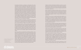 PAA |10 anos de Aquisição de Alimentos
69
No passado, principalmente nos programas de alimentação escolar, dada a
necessidade de uma única licitação nacional para atender a todo o país, pre-
dominavam os produtos industrializados e padronizados, conforme já rela-
tado acima. Várias pesquisas de impacto e resultado do Programa relatam a
percepção das mães das crianças, das professoras, das pessoas responsáveis
pela alimentação relativamente à melhoria da qualidade dos alimentos forne-
cidos. Em alguns lugares e nos momentos iniciais do Programa, percebeu-se a
lenta adesão a ele, até então injustificada. Curiosamente, a resistência vinha
justamente deste último grupo de pessoas, responsáveis pela preparação da
alimentação escolar, dado que a preparação de alimentos pré-elaborados,
tais como massas, molhos prontos, bolos, biscoitos etc., era muito mais fácil
e menos exigente em habilidades culinárias. A solução foi a mobilização das
mães e autoridades no sentido de motivar e capacitar essas pessoas. Tal tipo
de percalço os criadores do PAA não haviam antecipado, cuja superação teve
que ser buscada no curso do andamento do Programa.
A melhoria da qualidade da alimentação e principalmente a distribuição de
leite para consumir na escola e também para levar para casa acaba por ser um
forte atrativo para o comparecimento à escola, aumentando a frequência dos
alunos, conforme atestado por Ortega, Jesus e Só (2006) e Cordeiro (2007).
Apesar de altamente meritório, o estímulo à produção da agricultura orgânica
não tem se expandido tanto quanto o desejado, principalmente em razão do
tanto desconhecimento, por parte dos agricultores, dessa possibilidade e de
seu diferencial positivo de preços, quanto por falta de orientação técnica que
possibilite a produção e assegure sua qualidade. Entretanto, várias pesqui-
sas apontam para a ocorrência de aumentos das áreas cultivadas, bem como
para o “aumento do nível tecnológico” segundo a denominação de Cordeiro
e Matei.5
Quanto aos receptores das distribuições dos alimentos adquiridos, a infor-
mação estatística permite identificar a natureza da instituição. Nesse sentido,
percebe-se a preponderância das escolas, seguidas de associações benefi-
centes e de dezenas de outras naturezas (amparo a crianças, idosos, creches,
religiosas, hospitais etc.). Nesse sentido, tem sido percebida a dificuldade dos
agricultores familiares e de suas organizações em conseguir ter um grau de
coesão e regularidade de oferta em termos de qualidade e quantidade de
produtos. Vários compradores potenciais de volumes expressivos receiam
participar do Programa, pelas razões acima levantadas. Quando confrontados
com os fornecedores tradicionais (Ceasas, grandes atacadistas ou varejistas,
ou mesmo indústrias processadoras) que lhes proporcionam essas caracterís-
ticas nas suas ofertas, legitimamente acabam por optar pelas últimas.
Também em relação à distribuição dos beneficiários, percebe-se uma desi-
gualdade entre os estados da Federação, havendo aqueles com grande nú-
mero de entidades relativamente ao número de municípios e/ou população,
contrariamente a outros, de menor presença do Programa. Novamente, há a
dúvida sobre a razão para tal.
Dada a diversidade de entidades beneficiadas, também se percebe que o
público assistido compreende todas as faixas etárias, desde as creches até
os asilos para idosos. Igualmente, atendem-se equilibradamente homens e
mulheres, embora as análises destaquem a maior importância da alimenta-
ção adequada para gestantes, nutrizes e crianças na primeira infância e na
idade escolar.
Entende-se que esse seja um resultado qualitativamente diferente e im-
portantíssimo, de consequências de médio e longo prazos, dado o impacto
que o Programa terá nas futuras condições de saúde dos beneficiados e,
particularmente, nas condições de aprendizado das crianças. Se a análise se
restringisse e buscasse legitimação unicamente nos aspectos econômicos,
aqui se veria claramente a interseção entre gastos de custeio e investimen-
to que sobejamente a aprovariam.
Outro efeito indireto do Programa observado por alguns pesquisadores6
foi
que, devido à obtenção de parte da alimentação por meio do Programa, a
parcela da renda anteriormente destinada a essa finalidade agora volta-se
para a aquisição de roupas, remédios, investimentos produtivos etc., contri-
buindo para a elevação da qualidade de vida das famílias.
O PAA constituiu-se também numa excelente alternativa aos canais tradi-
cionais de comercialização, quer pela minimização do poder dos atravessa-
dores, quer pelo preço mais justo pago aos agricultores. Possibilita a comer-
cialização de produtos antes destinados quase que exclusivamente ao seu
próprio consumo, elevando sua renda e inserção no mercado.
Outro resultado derivado da existência do Programa foi o estímulo à di-
versificação produtiva em regiões anteriormente marcadas pela escassa
diversidade de culturas devida à modernização conservadora ocorrida do
ano 1965 em diante. A conjugação de garantia de mercado com estímulos
à produção fez voltar a diversidade produtiva a partir da agricultura fami-
liar. Segundo Wanderley (1999), essa menor dependência de um ou poucos
produtos e a aproximação de um “modo de vida camponês” diminuiu a vul-
nerabilidade social desses produtores.
Dado que o Programa também adquiria produtos beneficiados, tais como
doces, conservas, pães, biscoitos entre outros, acabou por estimular a es-
5 Vide Doretto e Michellon (2007), Mattei, 2007b)
6 Vide Cordeiro( 2007); Mattei (2007c).
7 Vide Andrade Junior (2009).
8 Vide também Andrade Junior (2009).
 