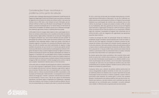 PAA |10 anos de Aquisição de Alimentos
149
Em 2011, como fruto da discussão dos resultados desta pesquisa, a Coorde-
nação Nacional do PAA publicou a Resolução nº 44, de 2011, definindo con-
dições especiais para a participação de mulheres no Programa. Essa resolução
estabelece que a participação das mulheres seja considerada como um dos
critérios de priorização na seleção dos projetos enviados ao PAA, em todas
as suas modalidades; além disso, garante que 5% dos recursos do Programa
sejam destinados a organizações formadas por 100% de mulheres ou grupos
mistos que tenham mais de 70% de mulheres em sua composição; e também
exige que, conforme a modalidade do Programa, seja comprovado que um
mínimo de 30% a 45% dos integrantes das organizações que apresentam
propostas sejam mulheres.
A análise da evolução dos dados de participação formal das mulheres na
modalidade Doação Simultânea operacionalizada pela Conab (ver tabela 1)
indica em 2012 (ano seguinte à resolução) um pequeno aumento nos per-
centuais de mulheres como titulares dos contratos, quando comparado com
os dos anos anteriores. Vale a pena destacar, ainda, que praticamente dobrou
o número total de mulheres participando formalmente do PAA entre 2008 e
2012, passando de 17.730 para 32.862. Esses aumentos (em número total de
mulheres e percentual) se dão em praticamente todos os estados, indicando
que podem estar relacionados com a aplicação da resolução.
No entanto, apenas pelos dados quantitativos, não é possível indicar exata-
mente as causas nem o sentido dessas mudanças, se os dados indicam ape-
nas uma maior formalização da participação ou se refletem também um au-
mento da participação real das mulheres, como foi discutida e implementada
a resolução em cada local e em que medida ela contribuiu para uma maior
sensibilidade para as questões de gênero. Também é preciso verificar se essa
tendência se mantém nos próximos anos.
A pesquisa indicou que o desenho de políticas públicas precisa levar em
conta as desigualdades de gênero existentes no meio rural, se se quiser fa-
zer realmente políticas de cidadania como um passo importante da luta pela
emancipação humana de homens e mulheres, ajudando a superar valores e
preconceitos ainda existentes. De maneira geral, é preciso uma constante
atenção e monitoramento das políticas públicas, para que elas de fato con-
tribuam para melhorar a vida das mulheres rurais e permitam que haja uma
valorização de suas contribuições para a sociedade e sua plena realização
como cidadãs. E o PAA demonstra um grande potencial nesse sentido.
Considerações finais: reconhecer o
problema como parte da solução
A decisão sobre a realização desta pesquisa foi tomada pelo Comitê Executivo do
Programa de Organização Produtiva de Mulheres Rurais, que acolheu as demandas
de segmentos de movimentos de mulheres de conhecer melhor o real acesso das
mulheres rurais ao PAA. Havia a clara intenção de buscar informações que per-
mitissem enfrentar os fatores que dificultavam essa participação. Em razão desse
objetivo, a pesquisa foi planejada para ser ao mesmo tempo um instrumento de
conhecimento da realidade e de reflexão conjunta com os diferentes atores (ges-
tores, lideranças, agricultores, homens e mulheres) sobre essa questão.
A dificuldade inicial em conseguir dados objetivos sobre a participação das mu-
lheres nos contratos já demonstrava como a questão era até então secundariza-
da pelos próprios órgãos públicos implicados em sua execução. Vários gestores
do Programa comentaram que “nunca haviam atentado para essa questão” da
participação das mulheres no PAA. A partir dos primeiros relatórios com os dados
quantitativos, foram elaboradas tabelas e mapas que, levados à discussão em
seminários regionais e municipais com a presença de diferentes setores, levan-
taram uma série de questões que seriam aprofundadas em seguida, na etapa
qualitativa da pesquisa, mas que serviram em si mesmas para apontar procedi-
mentos que dificultavam ou potencializavam a participação das mulheres no Pro-
grama. Na etapa de campo, a própria chegada da equipe às regiões anunciando a
existência da pesquisa já supunha uma atenção à participação das mulheres no
Programa e à importância de sua participação formal, em geral secundarizada.
Muitas pessoas, quando perguntadas sobre as razões de os projetos estarem em
nome dos homens, em casos em que as mulheres estavam à frente da produção
entregue ao PAA, nem entendiam o sentido da pergunta, tão corrente a visão de
que os projetos “naturalmente” deveriam estar em nome dos homens.
A discussão sobre as condições de participação das mulheres, individualmen-
te ou por meio de grupos e organizações, formais e informais, proporcionou
um rico debate entre técnicos e técnicas, lideranças e agricultores e agricul-
toras envolvidos. Permitiu entre eles um esclarecimento e um maior enten-
dimento sobre os critérios de preenchimento da DAP, a necessidade ou não
do projeto ser firmado pelo “chefe da família”, as consequências de um limite
máximo de entrega para “a família”, auxiliando a desnaturalizar procedimen-
tos discriminatórios. Trouxe à tona o fato de que, apesar de extremamente
importantes, não bastam regras ou legislações que estabeleçam a igualdade
formal das mulheres e dos homens no acesso às políticas públicas: elas de-
vem ser acompanhadas de um debate muito maior no conjunto da sociedade.
 