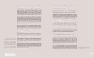PAA |10 anos de Aquisição de Alimentos
15
Mais recentemente, um conjunto de políticas de apoio à comercialização da
agricultura familiar passou a ser estruturado. Um grande mercado de compras
públicas foi organizado. Teve início com o Programa de Aquisição de Alimen-
tos (PAA) e ampliado com o Programa Nacional de Alimentação Escolar (PNAE),
que passou a exigir que 30% das aquisições de gêneros alimentícios7
viessem
da agricultura familiar. Mais recentemente ainda, na reforma do PAA, foi aber-
to outro espaço importante para as compras públicas, com a modalidade de
Compras Institucionais que permitiu aos municípios, estados e ao governo
federal comprar diretamente da agricultura familiar, com marco legal próprio.
A Política de Garantia de Preços Mínimos (PGPM) passou a ter foco também na
agricultura familiar. Com recursos específicos, criou-se a PGPM-bio8
, para apoiar
a comercialização de produtos extrativistas da biodiversidade brasileira e as
linhas do Crédito Pronaf para comercialização e agroindustrialização. Também
foram iniciadas políticas de apoio e fortalecimento das organizações econô-
micas da agricultura familiar, como a metodologia de Ater denominada Mais
Gestão, uma nova frente da Política Nacional de Assistência Técnica e Extensão
Rural (Pnater), voltada para o apoio às pessoas jurídicas da agricultura familiar.
Apartir 2006, o Brasil passou a ter uma Lei da Agricultura Familiar9
, que es-
tabeleceu a Política Nacional de Agricultura Familiar e definiu quais eram os
seus beneficiários. Nessa definição, reconheceu-se formalmente a diversida-
de do campo brasileiro, incorporando outros públicos como beneficiários das
políticas de fortalecimento da agricultura familiar, tais como os extrativistas,
povos e comunidades tradicionais, indígenas, pescadores artesanais, aquicul-
tores e maricultores.
Uma característica importante de todo esse processo e desenvolvimento das
políticas públicas é que elas foram assentadas em marco legal sólido, abran-
gente e consolidadas em leis, decretos, normas, resoluções, portarias, instru-
ções normativas etc.
Outra característica desse processo é o modelo de gestão desses programas,
todos intersetoriais. Ou seja, as áreas que atuam no financiamento, implanta-
ção, monitoramento e avaliação dessas políticas participam também da sua
gestão no dia a dia.
As principais políticas e os programas citados, além de marco legal, contam
também com mecanismos de controle e de participação social, seja por meio
de ferramentas permanentes de diálogo, seja pelo empoderamento e fortale-
cimento de conselhos setoriais ou regionais que passam a ter responsabilida-
des delegadas sobre esses programas.
Dessa forma, o Brasil saiu da condição de país que praticamente ignorava a
agricultura familiar e passou a ser uma importante referência internacional
em políticas para o seu fortalecimento.
Segurança Alimentar: uma visão integrada
ao fortalecimento da agricultura familiar
O Programa Fome Zero foi lançado na posse do presidente Lula, e a sua estra-
tégia viabilizou um conjunto de iniciativas para garantir outro compromisso
de campanha: o combate à fome e a promoção da segurança alimentar. Três
refeições diárias, no mínimo, eram a meta do então presidente. O direito hu-
mano à alimentação saudável e adequada foi introduzido na Constituição, e
uma Lei de Segurança Alimentar10
foi aprovada no Congresso, prevendo, entre
outras coisas, a criação do Sistema Nacional de Segurança Alimentar e Nutricio-
nal (Sisan). O Conselho Nacional de Segurança Alimentar e Nutricional  (Consea)
foi recriado e fortalecido, ligando-se diretamente à Presidência da República.
Os programas de transferência de renda foram unificados no programa Bolsa
Família, que passou a garantir renda mínima para milhões de famílias brasilei-
ras pobres, sendo que a maior parte desses recursos foi destinada principal-
mente para a aquisição de alimentos. Na sequência, foi unificada a gestão de
vários programas e ações na área social e da assistência social, dando origem
ao Ministério do Desenvolvimento Social e Combate à Fome. Os recursos para
alimentação escolar e para o PAA são ampliados sistematicamente.
PAA: inovação é a sua principal marca
Nesse contexto de transformações no Estado brasileiro, nas suas prioridades
e no redirecionamento dos recursos públicos, do reconhecimento da agri-
cultura familiar e da importância da segurança alimentar é que nasce e se
desenvolve o PAA, instituído pela Lei 10.696 de 2003. Ele não é uma ação
isolada, descontextualizada das demais iniciativas. Parte do seu sucesso só é
viável porque os agricultores familiares estão inseridos e apoiados por outros
programas, que lhe permitem produzir, organizar-se e comercializar sua pro-
dução com o governo.
O PAA foi um dos primeiros programas do novo governo, lançado em julho de
2003. Sua construção começou logo nos primeiros dias após a posse, dando
consequência ao Programa de Governo. A elaboração do PAA foi liderada pelo
então Ministério Extraordinário para Segurança Alimentar e Combate à Fome
7	Lei nº 11.947 de 2009, dispõe sobre o atendimento
da alimentação escolar e do Programa Dinheiro
Direto na Escola aos alunos da educação básica, e dá
outras providências.
8	 Política de Garantia de Preços Mínimos (PGPM),
decreto-Lei nº 79 de 1966 instituiu normas para
fixação de Preços Mínimos e aquisição de produtos
agropecuários e Lei nº 11.775, de 2008 permitiu
a modalidade de Subvenção Direta que prevê ao
extrativista o recebimento de um bônus caso efetue
a venda de seu produto por preço inferior ao preço
mínimo fixado pelo Governo Federal.
9	Lei nº 11.326 de 2006, estabelece as diretrizes
para a formulação da Política Nacional da
Agricultura Familiar e Empreendimentos Familiares
Rurais.
10	Lei nº11.346 de 2006, cria o Sistema Nacional
de Segurança Alimentar e Nutricional – SISAN com
vistas em assegurar o direito humano à alimentação
adequada e dá outras providências.
 