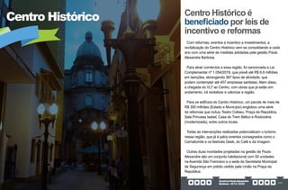 GovernoPauloAlexandre
Barbosa•2013/2020 203
Centro Histórico
Com reformas, eventos e incentivo a investimentos, a
revitalização do Centro Histórico vem se consolidando a cada
ano com uma série de medidas adotadas pela gestão Paulo
Alexandre Barbosa.
Para atrair comércios a essa região, foi sancionada a Lei
Complementar nº 1.054/2019, que prevê até R$ 6,6 milhões
em isenções, abrangendo 387 tipos de atividade, que
podem contemplar até 457 empresas santistas. Além disso,
a chegada do VLT ao Centro, com obras que já estão em
andamento, irá revitalizar e valorizar a região.
Para os edifícios do Centro Histórico, um pacote de mais de
R$ 300 milhões (Estado e Município) englobou uma série
de reformas que incluiu Teatro Coliseu, Praça da República,
Sala Princesa Isabel, Casa do Trem Bélico e Rodoviária
(modernizada), entre outros locais.
Todas as intervenções realizadas potencializam o turismo
nessa região, que já é palco eventos consagrados como o
Carnabonde e os festivais Geek, do Café e da Imagem.
Outras duas novidades projetadas na gestão de Paulo
Alexandre são um conjunto habitacional com 50 unidades
na Avenida São Francisco e a sede da Secretaria Municipal
de Segurança em prédio cedido pela União na Praça da
República.
Centro Histórico é
beneficiado por leis de
incentivo e reformas
 
