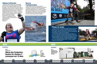 PrestaçãodeContas
TransparênciaPública
GovernoPauloAlexandre
Barbosa•2013/2020
240 241
Atletas brilhando
Atletas da Fupes brilharam em competições
internacionais se tornando orgulhos da Cidade.
Entre eles, as paratletas Elizabeth Gomes (na
foto abaixo), que conquistou o recorde mundial do
lançamento de disco em 2019, e Vanessa Cristina,
campeã feminina da maratona de Los Angeles; a
equipe Memorial/Fupes de ciclismo, que tem o
medalhista olímpico Lauro Chaman; o recordista
mundial entre os nadadores surdos Guilherme
Maia; as nadadoras olímpicas
Ana Marcela Cunha e Poliana
Okimoto, o mesatenista prata na
Paralímpiada Rio 2016 Israel Stroh e
a judoca olímpica
Maria Suelen
Altheman.
Novos
Campeonatos
Dentro desse espírito de formar atletas, a
Prefeitura criou novas oportunidades para estimular
a revelação de talentos, como os campeonatos
santistas de Águas Abertas, de Triatlhon e Ciclismo,
todos sucessos desde o início com a participação
de amadores e profissionais. O tradicional Santista
de Pedestrianismo foi modernizado e passou a
inscrever os participantes de forma digital.
Pistas de skate
Os praticantes de skate ganharam espaço para inovar em suas
manobras. Em 2015, a Lagoa da Saudade, no Morro da Nova
Cintra, ganhou uma pista do tipo plaza, modelo comum na Euro-
pa e Estados Unidos que reproduz uma praça, só que destinada
exclusivamente a manobras da modalidade.
Já a tradicional pista da Praça Palmares foi remodelada em
2013, com orientação dos próprios frequentadores. Houve troca
do piso da pista para concreto armado, recuperação das rampas
e demais equipamentos, além da instalação de guarda-corpo.
Em 2013, a pista de skate do emissário submarino foi batizada
com o nome de Alexandre Magno Abrão, o Chorão, santista e
vocalista do Charlie Brown Jr.
2019 2019
DEZEMBRO
07/12
G1
2° Lugar
no Prêmio
Cidades
Sustentáveis
06/12
Jornal Local
DEZEMBRO
20/12
Inauguração da
Unidade de Saúde
Animal da Zona
Noroeste
Obras dos Conjuntos
Santos O e Santos T
começam em 15 dias
 
