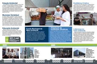 PrestaçãodeContas
TransparênciaPública
GovernoPauloAlexandre
Barbosa•2013/2020
256 257
Estação Ambiental
Com estandes montados na praia, em feiras livres
e eventos, o projeto Estação Ambiental começou,
em 2016, um grande trabalho de conscientização,
com orientações e dicas sobre coleta seletiva,
reciclagem e aproveitamento integral dos alimentos,
além de posto de recolhimento de óleo (processado
e transformado em biodiesel), feirinha de troca e
estande de livros.
Município VerdeAzul
Em 2020, Santos conquistou a melhor pontuação
em todas as participações no ranking do Municí-
pio VerdeAzul, concedido pelo Governo do Estado
desde 2007. A Cidade obteve 90,25 pontos, subindo
para a 28ª colocação entre os 616 municípios inscri-
tos. O selo possibilita a formalização de convênios
com entidades e empresas nacionais e internacio-
nais que queiram investir na temática ambiental,
além de convênios em âmbito estadual e federal.
Educação Ambiental
Santos conta com seu primeiro Plano
Municipal de Educação Ambiental, que orienta
toda a política municipal de educação ambiental,
ampliando a mobilização da sociedade e tendo
como um de seus eixos básicos a redução na
geração de resíduos.
Fundo Municipal do
Meio Ambiente
Pela primeira vez, Santos possui verbas es-
pecíficas para incentivar projetos ambientais.
Em 2015, foi implantado o Fundo Municipal de
Preservação e Recuperação do Meio Ambiente,
abastecido com as verbas recolhidas de multas e
contribuições, subvenções e auxílios da União,
Estados e suas autarquias, empresas públicas,
sociedades de economia mista e fundações,
além de convênios e doações.
JANEIRO
27/01
Entrega da
Policlínica
Areia Branca,
com a
presença do
governador
João Dória
munícipes foram
abordados em campanhas
de conscientização
321,1 mil
Ecofábrica Criativa
Criada em 2016 para aproveitar a madeira descar-
tada no Cata Treco, a Ecofábrica Criativa oferece
cursos profissionalizantes de marcenaria e ganhou o
prêmio internacional de arquitetura IF Social Impact
Prize. A cada ano, são formados 80 alunos e reuti-
lizadas três toneladas de madeira que iriam para o
aterro sanitário.
Liderança no
meio ambiente
Santos se manteve na primeira colocação da catego-
ria “Meio Ambiente” do ranking de cidades inteligentes
elaborado anualmente pela Urban Systems, empresa
especializada em análise de dados demográficos.
A Cidade apresentou níveis internacionais de de-
senvolvimento no setor de Meio Ambiente, com 100%
de atendimento urbano de água e perdas de 14,3%
na distribuição (média do País é superior a 30%),
além de 100% de atendimento urbano de esgoto e
tratamento de 97,6%.
Adaptação às
mudanças climáticas
De forma pioneira no País, Santos lançou em
2016 seu Plano Municipal de Adaptações Climáticas
(PMMCS), com o apoio do Ministério do Meio
Ambiente e do Governo da Alemanha. Entre as ações
realizadas esta o Projeto Metropole, dividindo espaço
com Selsey (Reino Unido) e Browardy County (EUA).
Foram instalados geobags na Ponta da Praia para
minimizar efeitos das ressacas e alta da maré; ações
de conscientização com moradores do Monte Serrat e
uma ação de identificação de áreas onde não há mais
Mata Atlântica para que seja recuperada.
27/01
Inauguração do
Ginásio Poliesportivo
Antonio Jorge de
Nóbrega, o Nobregão,
no Complexo M.
Nascimento, com
a presença do
governador João Dória
2020 2020
 