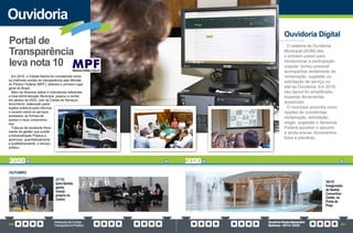 PrestaçãodeContas
TransparênciaPública
GovernoPauloAlexandre
Barbosa•2013/2020
300 301
Ouvidoria
Em 2016, o Cidade Aberta foi considerado entre
os melhores portais de transparência pelo Ministé-
rio Público Federal (MPF), obtendo o primeiro lugar
geral do Brasil.
Além de diversos dados e indicadores referentes
a toda Administração Municipal, passou a contar,
em janeiro de 2020, com as Cartas de Serviços,
documento, elaborado pelos
órgãos públicos para informar
o usuário sobre os serviços
prestados, as formas de
acesso e seus compromis-
sos.
Trata-se de excelente ferra-
menta de gestão que auxilia
a Administração Pública a
aprimorar, quantitativamente
e qualitativamente, o serviço
público.
Portal de
Transparência
leva nota 10
OUTUBRO
27/10
Iprev-Santos
ganha
imóvel
próprio no
Centro
Ouvidoria Digital
O sistema de Ouvidoria
Municipal (SOM) deu
o primeiro passo para
revolucionar a participação
popular: tornou possível
acompanhar andamento da
reclamação, sugestão ou
solicitação de serviço no
site da Ouvidoria. Em 2016,
seu layout foi simplificado,
trazendo ferramentas
acessíveis.
O munícipe encontra cinco
opções de ocorrências:
reclamação, solicitação,
elogio, sugestão e denúncia.
Poderá escolher o assunto
e ainda anexar documentos,
fotos e planilhas.
30/10
Inauguração
do Santos
Convention
Center, na
Ponta da
Praia
2020 2020
 