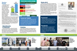 PrestaçãodeContas
TransparênciaPública
GovernoPauloAlexandre
Barbosa•2013/2020
324 325
Santos
Portal
Com a transição para
o meio digital, o San-
tos Portal ganhou um
novo layout, facilitando
ainda mais a nave-
gação e a agilidade,
inclusive para acesso
no celular. Foram reor-
ganizados os serviços
prestados ao cidadão
pelo sistema e-gov
(governo eletrônico).
Outras novidades
foram a criação da
Agência Santos (material para a imprensa), Agenda
(eventos, campanhas etc.) e espaço para vídeos.
Também foram incorporados o índice pluviométri-
co, balneabilidade das praias e os itinerários dos
ônibus municipais. O site passou a contar com me-
canismos para compartilhamento do conteúdo nas
principais redes sociais, além da disponibilização
de mapas integrados para a geolocalização dos
endereços da Prefeitura.
31/12
Entrega do
novo prédio da
UME Waldery
de Almeida
(Bom Retiro)
ACESSOS NO
SANTOS PORTAL
2013 2020
14
milhões
9,6
milhões
GovernoPauloAlexandre
Barbosa•2013/2020
31/12
Inauguração
da Escola da
Transparência na
Ouvidoria, Paço
Municipal
Acessível
Todos os canais da Prefeitura contam com
descrição de imagens para cegos desde 2016.
A explicação da foto aparece quando o cursor
do mouse passa sobre a fotografia. Já no
Facebook e Instagram, o texto descritivo vem
acompanhado da hashtag #paratodosverem.
Atendimento
à imprensa
O setor de atendimento à imprensa foi amplia-
do a partir de 2013. Foram criados plantões para
finais de semana, pontos facultativos e feriados.
Para agilizar a comunicação, os jornalistas passa-
ram a receber avisos de pauta e release inclusive
por meio de um grupo de WhatsApp.
Hotsites
Para divulgar e esclarecer a população sobre as
diversas campanhas, programas e projetos mais
estratégicos, a Prefeitura criou dezenas de hotsites
como, por exemplo os dos programas Cidade Sem
Lixo, Santos Acessível, Recicla Santos, Nova Ponta
da Praia, entre outros.
Pandemia
A Prefeitura adotou uma postura de total
transparência durante a pandemia da co-
vid-19. Diariamente, a imprensa recebeu
boletins com número de casos confirmados
e suspeitos, mortes pela doença, pacientes
internados e recuperados e testes realizados
pela Prefeitura.
Rádio 60.0
Criada em 2015, a Rádio 60.0 foi ampliada para
entrar na área digital em setembro de 2019. O equi-
pamento funciona na Vila Criativa Sênior e oferece,
para pessoas a partir de 50 anos, oficinas de capa-
citação voltadas à área de comunicação e utilização
das ferramentas digitais disponíveis (redes sociais
e internet, aplicativos para smartphones, Facebook,
Youtube, WhatsApp e Instagram). Também transmi-
te noções básicas de locução, operação de áudio,
jornalismo e produção de rádio.
Os participantes também produzem boletins infor-
mativos com foco em prestação de serviços, utilida-
de pública e notícias do Município.
2020 2020
Canal da Cidade
A partir de 2019, o perfil do Instagram da Prefei-
tura passou a apresentar o Canal da Cidade. Por
meio da ferramenta stories, duas vezes por sema-
na, inova ao apresentar notícias sobre ações e ser-
viços municipais, eventos, inaugurações e outros
movimentos. com uma linguagem mais informal,
direcionada ao público mais jovem.
ManoelSantalla
Montoto-Cônsul
HonoráriodaEspanha
 