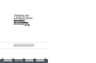 PrestaçãodeContas
TransparênciaPública
342
TRABALHO
ERESULTADO
BALANÇO
DEGOVERNO
PAULOALEXANDREBARBOSA
2013-2020
Este livro foi realizado com recursos próprios, sem
verba pública, e a colaboração voluntária de profis-
sionais que fizeram parte da gestão ( 2013/2020)
 