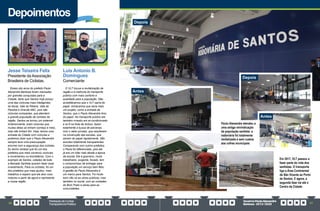 PrestaçãodeContas
TransparênciaPública
GovernoPauloAlexandre
Barbosa•2013/2020
36 37
Depoimentos
Luís Antonio B.
Domingues
Comerciante
O VLT trouxe a revitalização da
região e a melhoria do transporte
público com mais conforto e
qualidade para a população. Não
acreditávamos que o VLT sairia do
papel. Achávamos que seria mais
um projeto, como a entrada de
Santos, que o Paulo Alexandre tirou
do papel. No transporte público ele
também investiu em ar-condicionado
e wi-fi na frota de ônibus. Apóio
totalmente a busca de parcerias
com o setor privado, que resultaram
na construção das escolas, que
saíram do papel rapidamente. São
acordos totalmente transparentes.
Comparando com outros prefeitos,
o Paulo foi diferenciado, pois ele
já era um líder nato desde a época
da escola. Ele é guerreiro, muito
trabalhador, exigente, focado, tem
o compromisso de entregar para
a população um serviço bem feito.
A gestão do Paulo Alexandre é
um marco para Santos. Foi muito
bom não só as obras públicas, mas
também no social, com as unidades
do Bom Prato e obras para as
comunidades.
Jesse Teixeira Felix
Presidente da Associação
Brasileira de Ciclistas.
Esses oito anos do prefeito Paulo
Alexandre Barbosa foram marcados
por grandes conquistas para a
Cidade, tanto que Santos hoje possui
uma das ciclovias mais inteligentes
do litoral, Vale do Ribeira, Vale do
Paraíba e Grande ABC, pois são
ciclovias compactas, que atendem
a grande população de ciclistas da
região. Santos se tornou um sistema!
Anteriormente, eram ciclovias que,
muitas delas só tinham começo e meio,
mas não tinham fim. Hoje, temos uma
entrada da Cidade com ciclovias e
podemos dizer que o Paulo Alexandre
sempre teve uma preocupação
enorme com a segurança dos ciclistas.
Eu tenho certeza que foi um dos
prefeitos que mais construiu ciclovias
e incrementou os bicicletários. Com o
exemplo de Santos, cidades de toda
a Baixada Santista querem fazer esse
investimento. Para os ciclistas, foi um
dos prefeitos que mais ajudou, mais
trabalhou e espero que ele alce voos
maiores a partir de agora e represente
a nossa região.
Antes
Antes
Depois
Depois
Em 2017, VLT passou a
fazer parte do vida dos
santistas. O transporte
liga a Área Continental
de São Vicente ao Porto
de Santos. E agora, a
segunda fase vai até o
Centro da Cidade.
Paulo Alexandre atendeu a
uma antiga reivindicação
da população santista: a
rodoviária foi totalmente
revitalizada e sem custos
aos cofres municipais
 