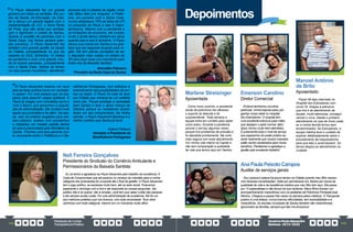 PrestaçãodeContas
TransparênciaPública
GovernoPauloAlexandre
Barbosa•2013/2020
124 125
Neli Ferreira Gonçalves
Presidente do Sindicato do Comércio Ambulante e
Permissionários da Baixada Santista
Eu só tenho a agradecer ao Paulo Alexandre pelo trabalho de excelência. A
Carta de Compromisso que ele assinou no começo do mandato para a minha
categoria dos ambulantes foi cumprida até o final da gestão. O Paulo Alexandre
tem o jogo político, se expressa muito bem, até na rede social. Ficávamos
esperando o domingo com a live e ele respondia as nossas perguntas. Ser
político não é só querer, não é simples, você tem que saber cuidar das pessoas
e ele sempre soube cuidar. Foi uma administração de excelência. Ele foi um
dos melhores prefeitos que nós tivemos, com toda sinceridade. Teve olhar
carinhoso com toda categoria, mesmo em um momento muito difícil.
Depoimentos
Marlene Streisinger
Aposentada
Como moro sozinha, a assistente
social da policlínica me ofereceu
o suporte do televida e foi
surpreendente. Toda semana a
equipe entra em contato para saber
como estou. Durante a pandemia
acionei o serviço algumas vezes
porque tive problemas de pressão e
fui atendida prontamente. Me sinto
mais segura com esse atendimento.
Vivi minha vida inteira na Capital e
não tem comparação a qualidade
de vida que temos aqui em Santos.
Emerson Carolino
Diretor Comercial
Embora tenhamos convênio
particular, minha esposa optou por
ganhar nosso bebê no Hospital
dos Estivadores. O hospital tem
uma excelente estrutura para mães
que desejam o parto normal, além
disso, fomos muito bem atendidos.
É justamente esse o nível de serviço
que esperamos do poder público ao
sentir realmente que nossos impostos
estão sendo canalizados para nosso
benefício. Parabenizo e agradeço a
gestão pelo excelente trabalho!
Manoel Antônio
de Brito
Aposentado
Fiquei 59 dias internado no
Hospital dos Estivadores com
covid-19. Graças à estrutura
que tive e ao atendimento da
equipe, muito atenciosa, consegui
vencer o vírus. Desde o primeiro
atendimento na Upa da Zona Leste,
eu e minha família fomos bem
encaminhados. No Estivadores, a
equipe médica teve o cuidado de
explicar detalhadamente sobre o
procedimento da traqueostomia
para que eles a autorizassem. Só
temos elogios ao atendimento na
unidade.
AnaPaulaPeixotoCampos
Auxiliar de serviços gerais
Sou carioca e estava há pouco tempo na Cidade quando meu filho nasceu
com diversas complicações. Optei por permanecer em Santos por causa da
qualidade de vida e da assistência médica que meu filho tem aqui. Ele passa
por 12 especialistas e não temos do que reclamar. Meus filhos tiveram um
acompanhamento maravilhoso com os pediatras da Policlínica Pompeia/José
Menino. Chegava a passar três vezes na semana pelos médicos. O Transporte
público é uma beleza, nunca tivemos dificuldades, tem acessibilidade e é
maravilhoso. As escolas municipais de Santos também são maravilhosas,
aproximam as famílias, sempre que falo me emociono!
O Paulo Alexandre mostrou um novo
jeito de fazer política como um verdadei-
ro gestor. Foi uma pessoa que se pre-
parou para assumir cargos públicos. O
Paulo já chegou com novidades como o
Viva o Bairro, que aproximou a popula-
ção da administração. Ele cumpriu tudo
aquilo que prometeu e foi além. Na saú-
de, saiu de prédios alugados para pré-
dios próprios, acabou com puxadinhos
e implantou um modelo padrão dentro
do que é preconizado pelo Ministério da
Saúde. Tivemos uma boa parceria mui-
to consciente entre a Prefeitura e a Be-
neficência Portuguesa, com esforços e
entendimento das possibilidades de am-
bos os lados. O Paulo foi tudo de bom
pra Cidade que merecia ter um prefeito
como ele. Trouxe prestígio e seriedade
para Santos e teve o apoio maciço da
Câmara porque os vereadores acredi-
taram em seu compromisso. Na minha
opinião, o Paulo Alexandre Barbosa é o
melhor prefeito que Santos já teve!
Ademir Pestana
Vereador e Presidente da
Beneficência Portuguesa
“
O Paulo Alexandre fez um grande
governo em todos os sentidos. Ele cui-
dou da Saúde, da Educação, da Cida-
de e deixou um grande legado com a
implementação do VLT, a Nova Ponta
da Praia, que são obras que embele-
zam e dignificam a cidade de Santos.
Quanto à questão de parcerias com a
Santa Casa, nós fomos sempre gran-
des parceiros. O Paulo Alexandre fez
também uma grande gestão na Saúde
da Cidade, principalmente no que diz
respeito ao SUS. Enfrentou 10 meses
de pandemia e teve uma grande virtu-
de de buscar parcerias, principalmente
com a Santa Casa. Santos se tornou
um dos poucos municípios, atendendo
pessoas das 9 cidades da região, onde
não faltou leito pra ninguém. A Prefei-
tura, em parceria com a Santa Casa,
nunca ultrapassou 70% de leitos de UTI
no comando do Paulo e isso é impor-
tantíssimo. Mesmo com a pandemia e
as limitações da economia, ele investiu
muito e ainda deixou dinheiro em caixa
quando saiu e isso é raríssimo. O Paulo
deixou sua marca em Santos e eu gos-
taria que ele seguisse atuando pela re-
gião. Ele tem plenas condições de ser
o deputado mais votado no estado de
SP para alçar esse voo importante para
todos nós da Baixada Santista.
Ariovaldo Feliciano
Provedor da Santa Casa de Santos
“
 