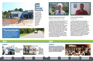 PrestaçãodeContas
TransparênciaPública
GovernoPauloAlexandre
Barbosa•2013/2020
190 191
DEZEMBRO
05/12
Ato de sanção da lei
que cria o Conselho
Municipal de
Transparência
05/12
Inauguração
do Bom Prato
Morros, com
a presença do
governador
Márcio França
DEZEMBRO
Melhor gestor municipal do Brasil
O prefeito Paulo Alexandre Barbosa recebe o
prêmio de “melhor gestor público municipal
do Brasil”, concedido pela instituição Global
Council of Sales Marketing (GCSM) em
parceria com o Fórum das Américas.
2018 2018
Pavimentação
Em 2017, a Rua Principal, do
Monte Cabrão, foi contemplada com
pavimentação. O asfalto foi aplicado
nos 1.350 metros da via, que ainda
ganhou calçadas no trecho entre o
bolsão e a policlínica.
A nova escola
terá área de mil
metros quadrados,
13 salas de aula
climatizadas para
atender cerca de
160 crianças em
tempo integral.
Contará ainda
com quadra
poliesportiva
e área de
convivência
externa.
UME
Noel
Gomes
Ferreira
Antônio Aparecido Guirle
Morador do Caruara há 21 anos
Nos últimos 8 anos, durante a gestão do Paulo
Alexandre, tivemos muitos avanços como a
construção da creche e a Escola Total. Melhorou
tudo. Nós reivindicamos muito, mas não
esperávamos uma policlínica tão grande. A sede
da Polícia e da Guarda Municipal nós também
lutamos bastante e conseguimos. A gestão
dele foi muito boa, Caruara mudou muito! Antes
não tinha asfalto, não tinha nada e agora está
asfaltado, temos água encanada, luz e o celular
tem sinal, tivemos grandes progressos.
O Paulo colocou em prática o Viva o Bairro,
trouxe a administração para o Caruara e esse
olhar dele foi excelente para melhorar a Área
Continental. Ele conseguiu muitas coisas para
nós, moradores do Caruara.
Fábio Da Silva Pinto
Comerciante
O Paulo sempre olhou com muito carinho
pela Área Continental. A parte do comércio, do
turismo local, o Paulo deu um grande boom
em nosso bairro. A policlínica antes era bem
pequena, hoje está bem maior, temos a base da
PM e da GCM. Ganhamos um espaço gigante
para a nova creche, três vezes maior do que o
espaço da anterior. Ficou muito linda, só vendo
pessoalmente. A população está feliz e ansiosa
para a inauguração dessa unidade. O Paulo teve
um olhar diferenciado para os moradores de
Caruara que nenhum outro prefeito teve e nunca
esqueceu de nós. Foi um prefeito que sempre
compareceu no bairro e durante a gestão não
mediu esforços para nos apoiar.
 