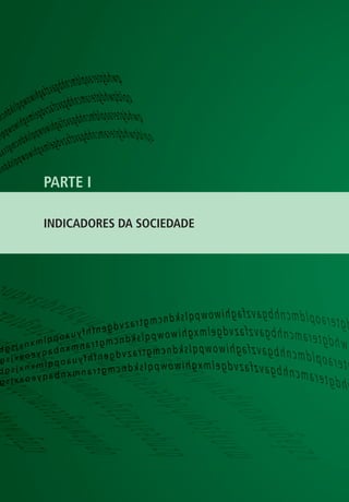 PARTE I
INDICADORES DA SOCIEDADE

 
