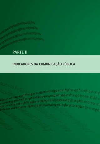 PARTE II
INDICADORES DA COMUNICAÇÃO PÚBLICA

 