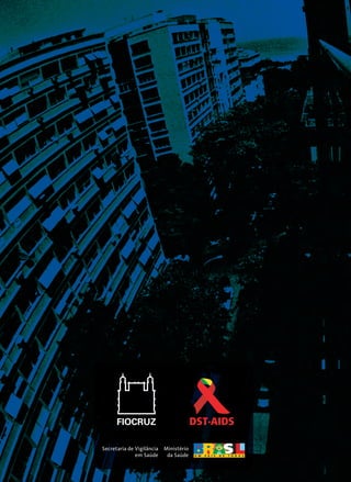 Pesquisa de Conhecimentos
Atitudes e Práticas na
População
Brasileira
PesquisadeConhecimentosAtitudesePráticasnaPopulaçãoBrasileira
Secretaria de Vigilância
em Saúde
Ministério
da Saúde
A resposta à epidemia do
HIV/aids é direcionada por
informações (sobre doentes,
infectados e populações sob
risco) que subsidiam todas as
ações de prevenção e controle.
Tradicionalmente, essas infor
mações vêm de notificações de
casos e óbitos, estudos de pre
valência, estimativas e pro
jeções. A vigilância da aids
reflete uma situação em que a
infecção aconteceu há um
longo tempo. A vigilância do
HIV informa uma situação de
infecção mais recente e
grandes esforços têm sido real
izados para sua implementa
ção.
 