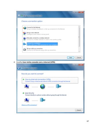 4. Escolha Usar minha conexão com a internet (VPN):




                                                      67
 