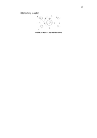 27
É São Paulo no coração!
ILUSTRAÇÃO: WESLEY P. DOS SANTOS DE SOUZA
 