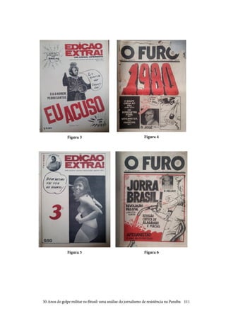 111
Figura 3
Figura 5
Figura 4
Figura 6
50 Anos do golpe militar no Brasil: uma análise do jornalismo de resistência na Paraíba
 