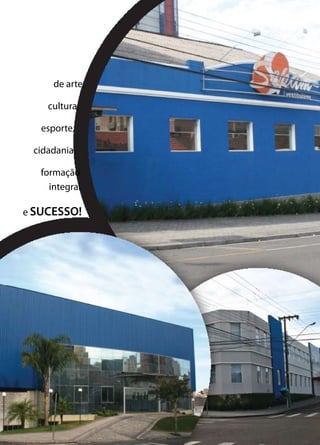 de arte,
cultura,
esporte,
cidadania,
formação
integral
e SUCESSO!
 