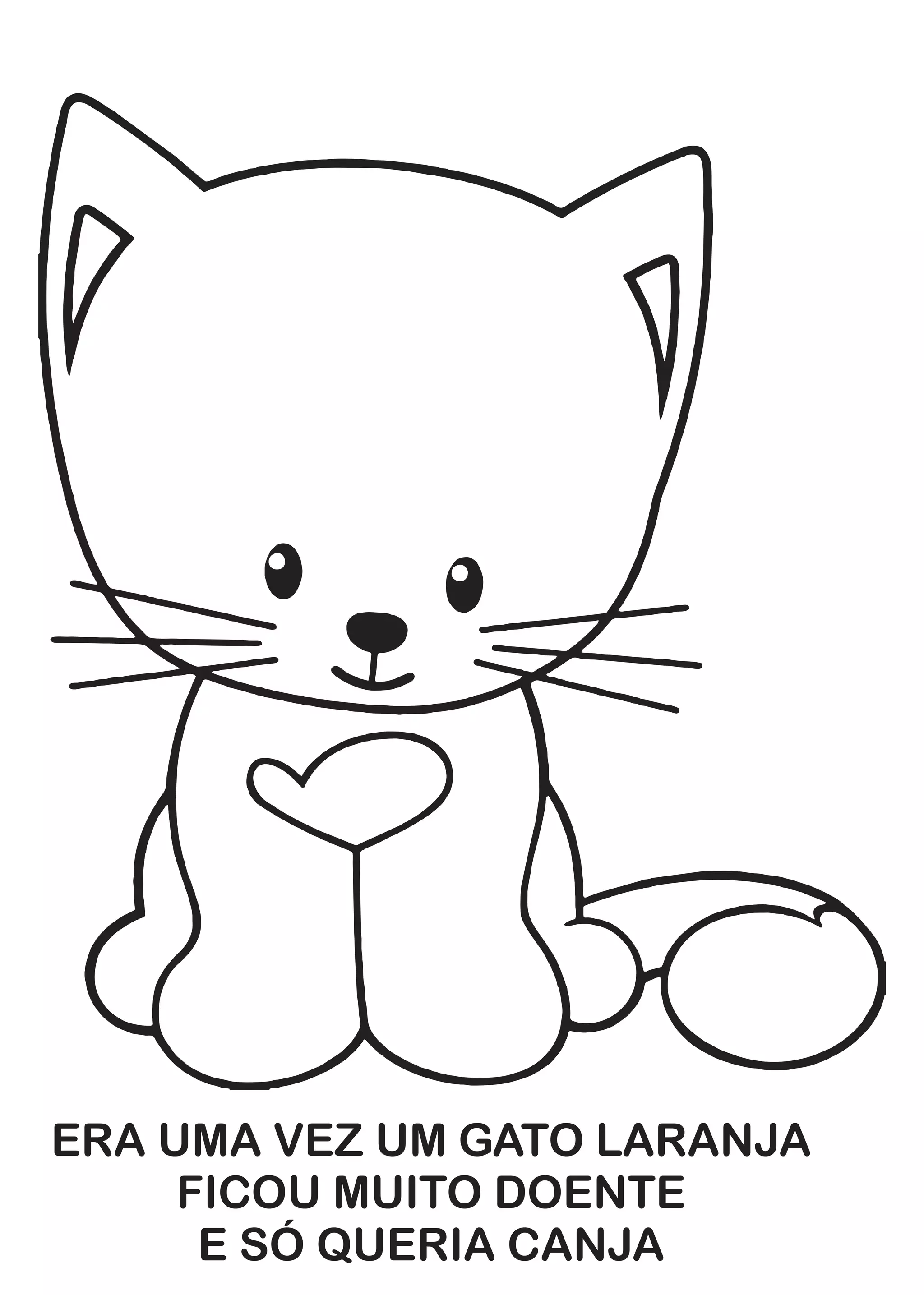 ERA UMA VEZ UM GATO LARANJA
FICOU MUITO DOENTE
E SÓ QUERIA CANJA
 