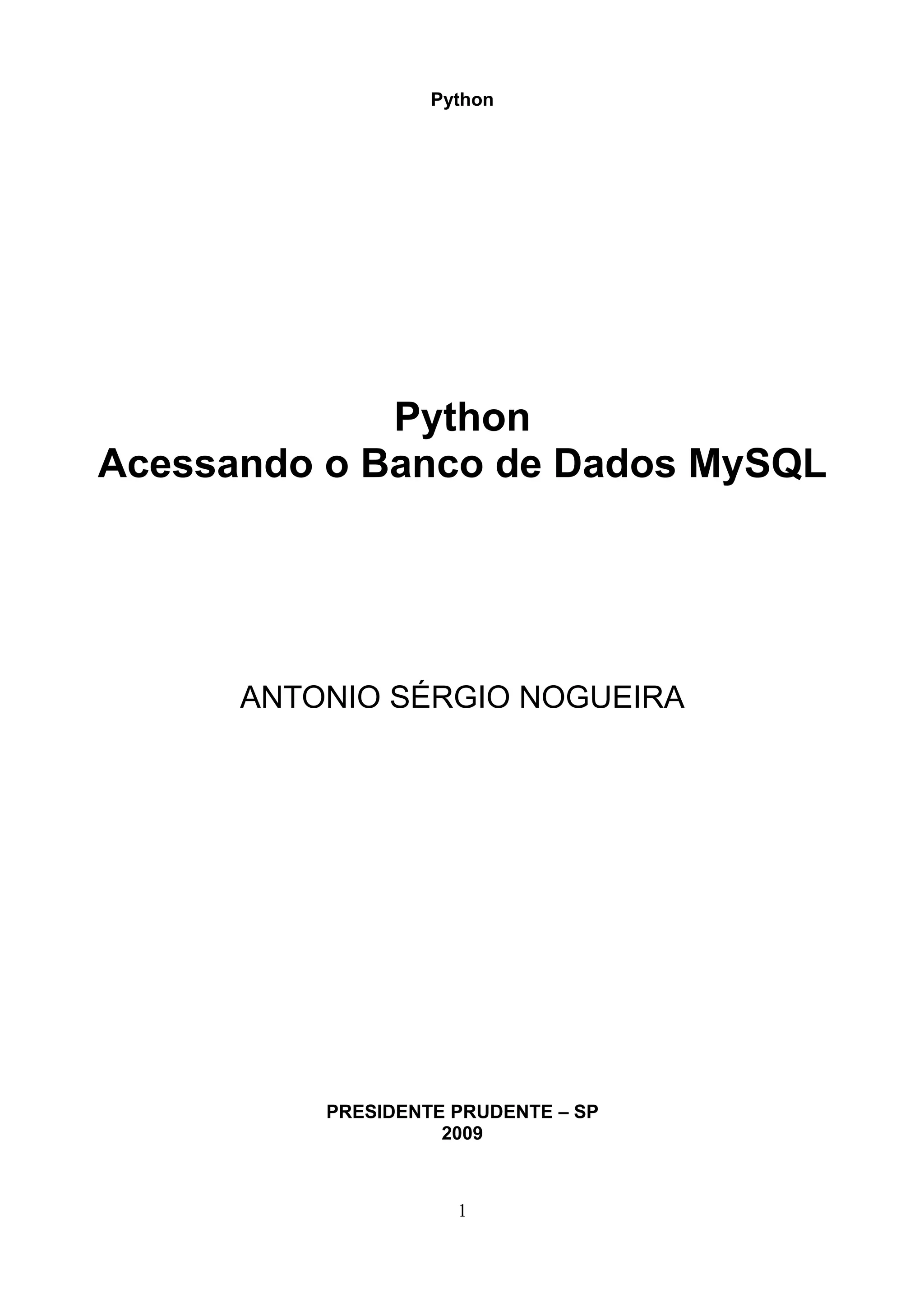 Python Python Acessando o Banco de Dados MySQL ANTONIO SÉRGIO NOGUEIRA PRESIDENTE PRUDENTE – SP 2009 1 