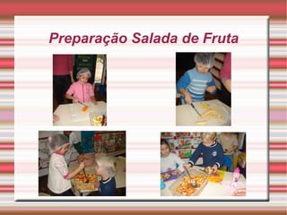 Preparação Salada de Fruta
 