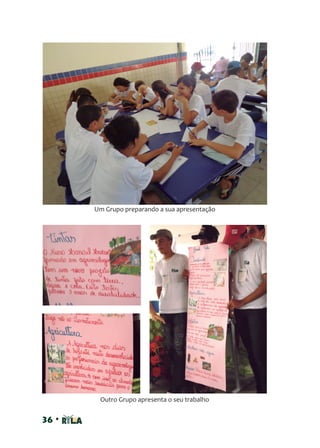 36 •
Um Grupo preparando a sua apresentação
Outro Grupo apresenta o seu trabalho
 