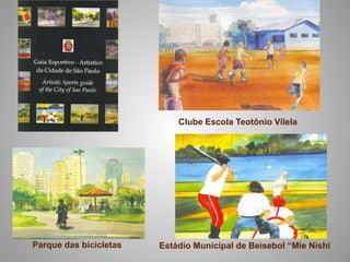 Clube Escola Teotônio Vilela




Parque das bicicletas   Estádio Municipal de Beisebol “Mie Nishi
 
