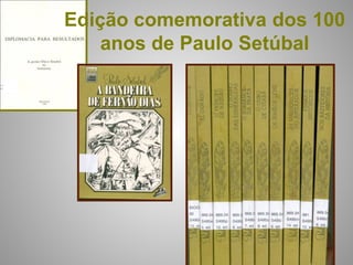 Edição comemorativa dos 100
    anos de Paulo Setúbal
 